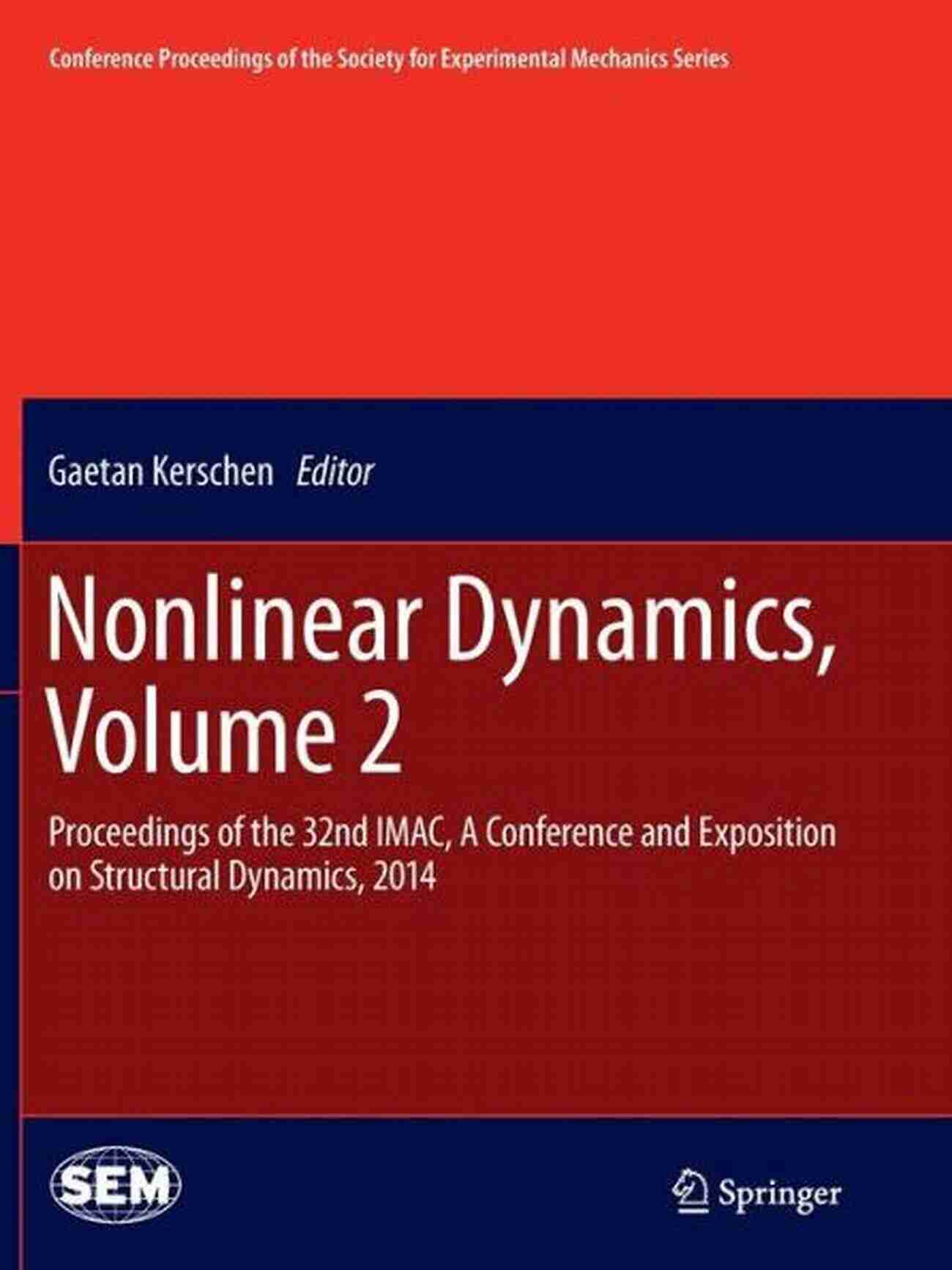 32nd IMAC Conference And Exposition On Structural Dynamics Nonlinear Dynamics Volume 2: Proceedings Of The 32nd IMAC A Conference And Exposition On Structural Dynamics 2014 (Conference Proceedings Of The Society For Experimental Mechanics Series)