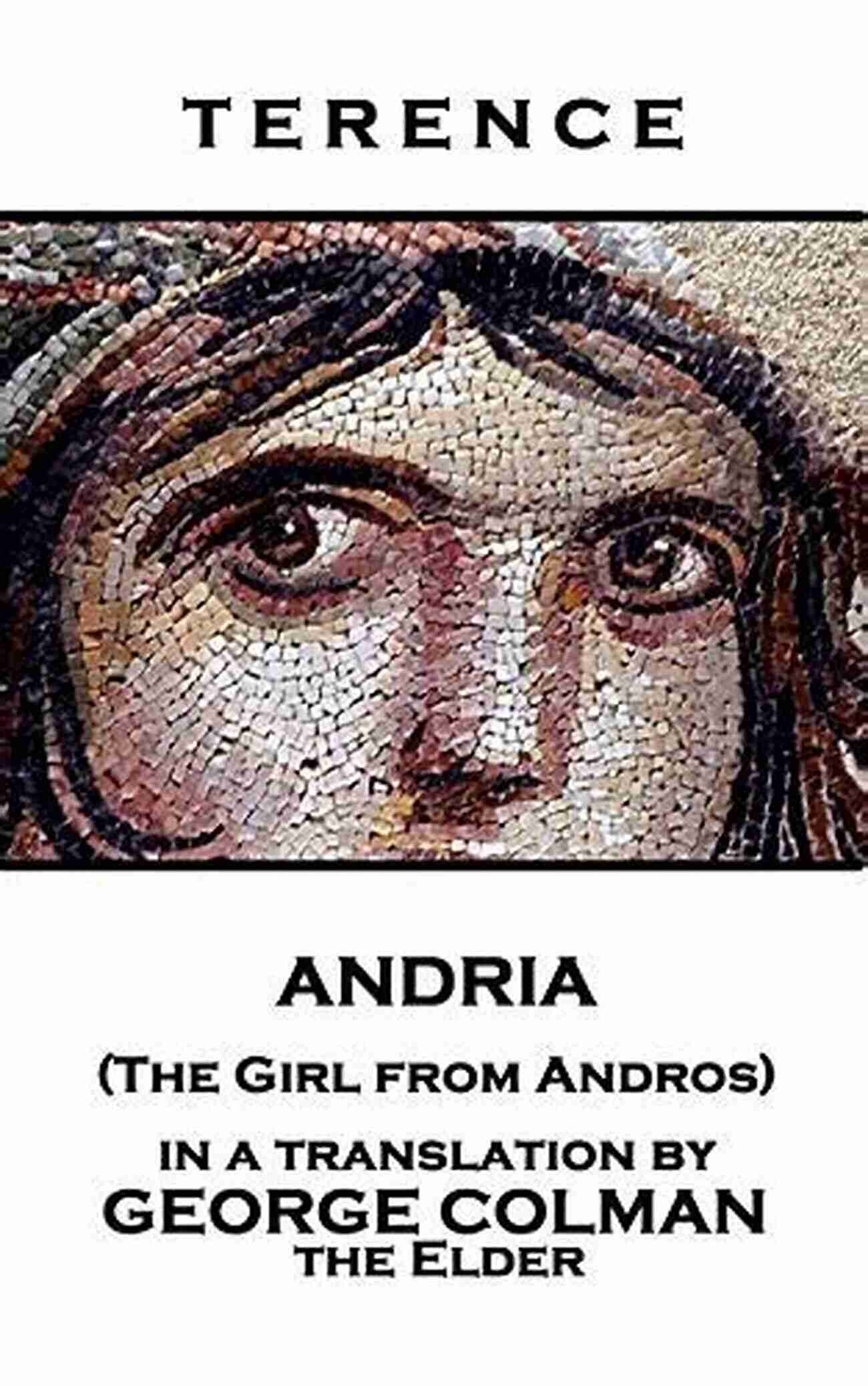 Andria The Girl From Andros Andria (The Girl From Andros): I Am Human And I Think Nothing Of Which Is Human Is Alien To Me