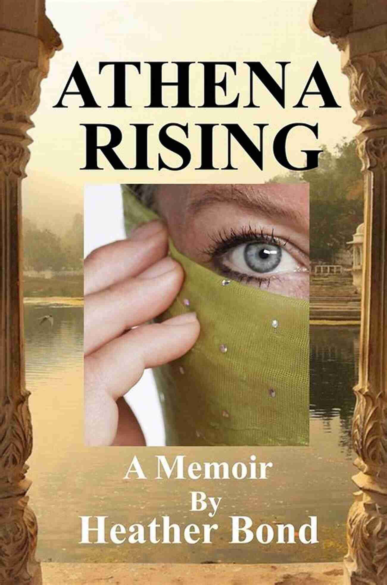 Athena Rising Memoir Cover Heather Bond Athena Rising A Memoir Heather Bond