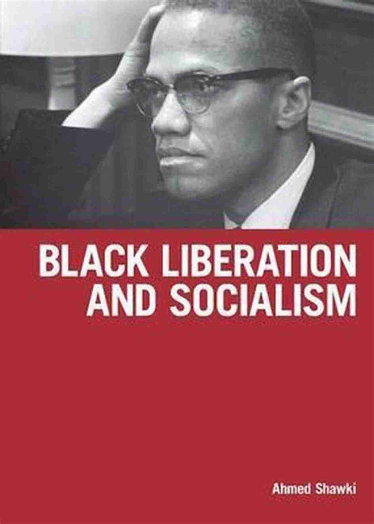 Black Liberation And Socialism Ahmed Shawki