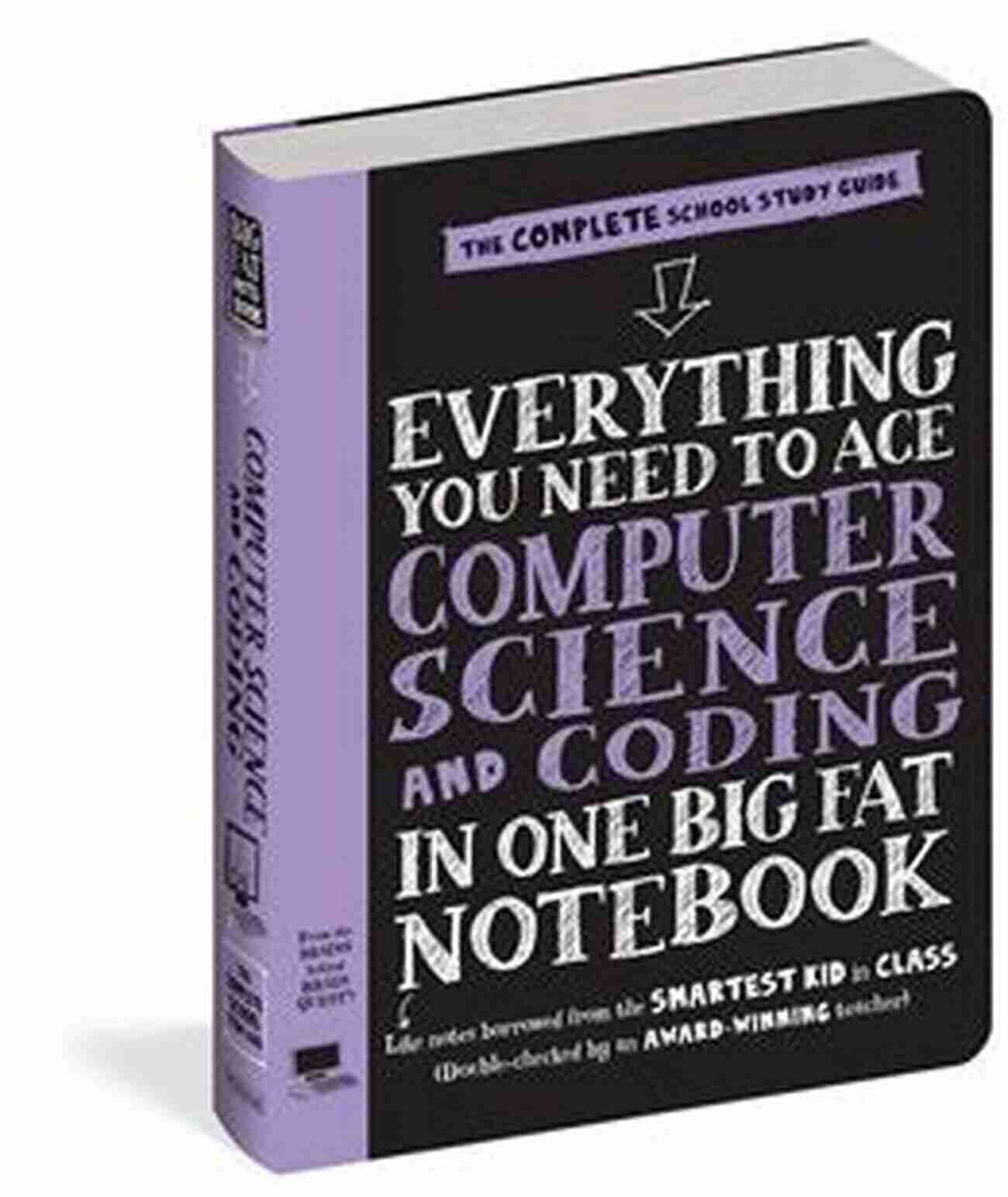 Book Cover Of 'Everything You Need To Ace Computer Science And Coding In One Big Fat Notebook' Everything You Need To Ace Computer Science And Coding In One Big Fat Notebook: The Complete Middle School Study Guide (Big Fat Notebooks)