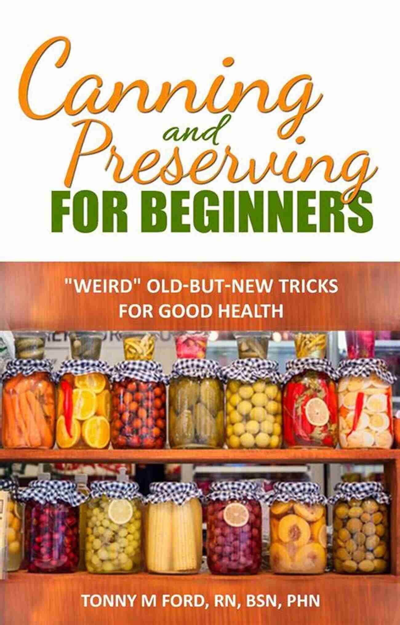 Canning And Preserving For Beginners The Fermentation Cookbook Canning And Preserving For Beginners The Fermentation Cookbook: The Canning Playbook (canning And Preserving Recipes) (DIY Fermentation And Canning Short Read)