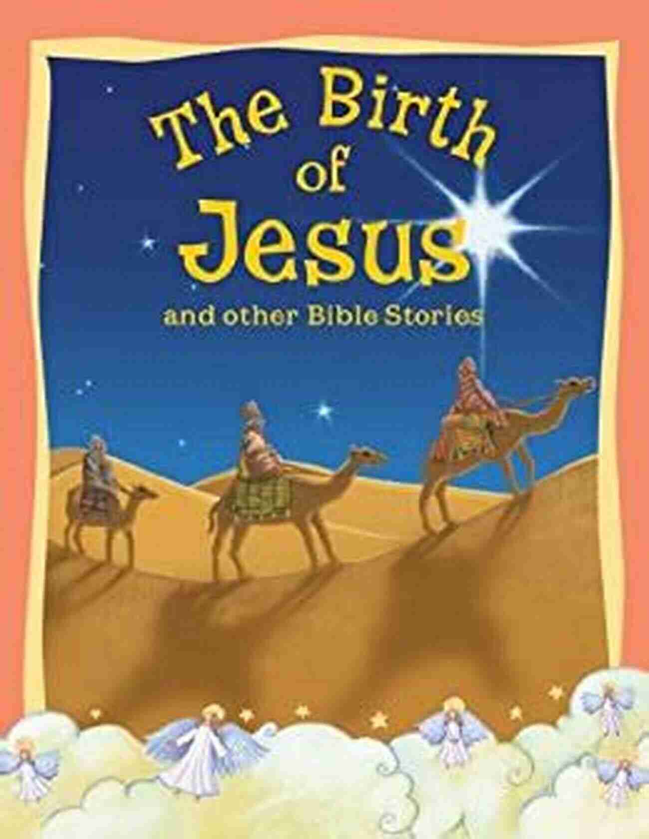 Children Bible Stories: The Birth Of Jesus And Other Stories Children S Bible Stories The Birth Of Jesus And Other Stories