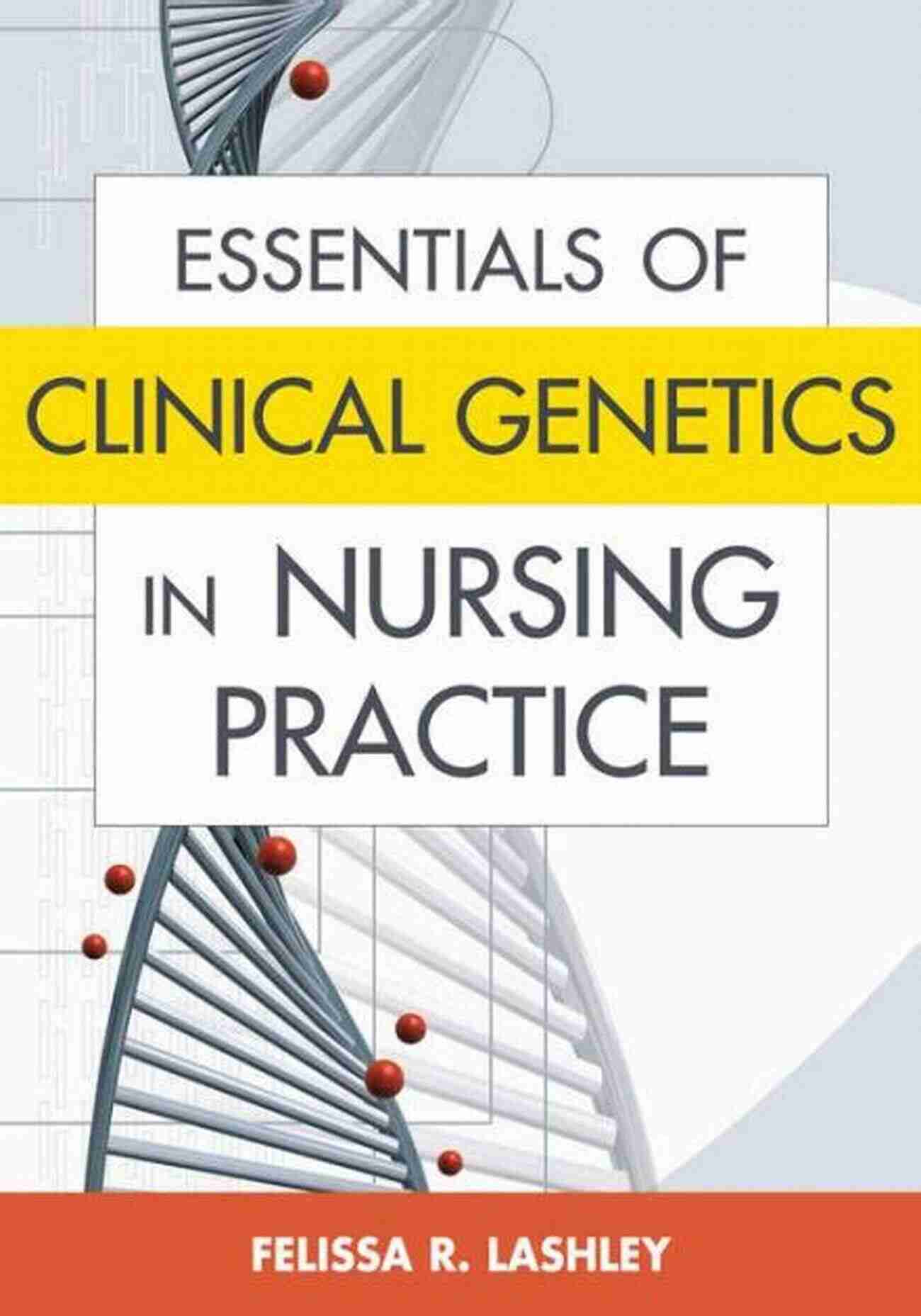 Clinical Genetics In Nursing Practice Key Essentials For Success Essentials Of Clinical Genetics In Nursing Practice