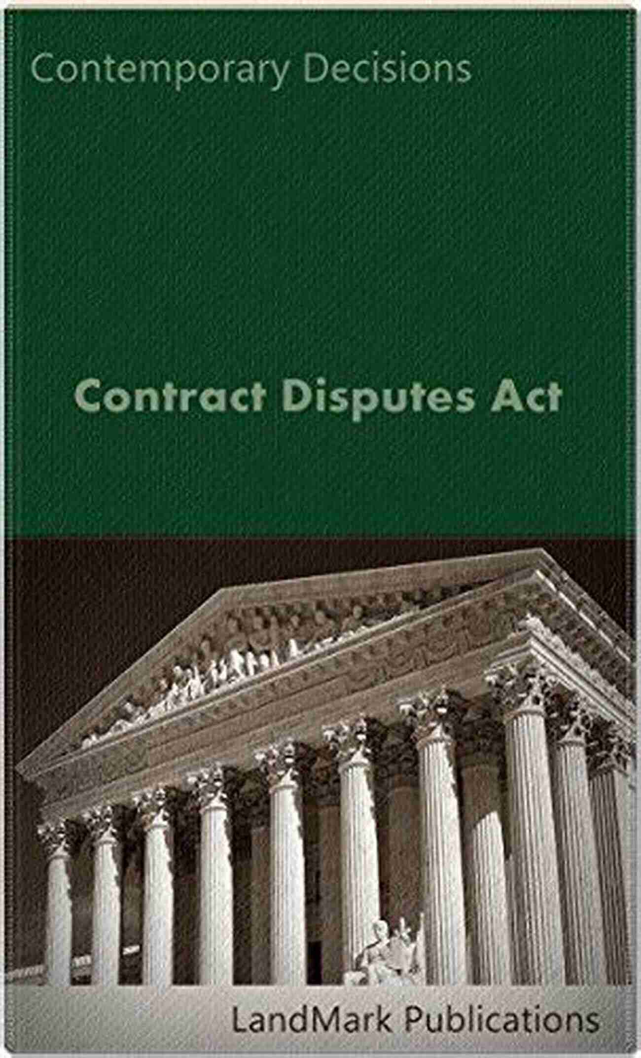 Contract Disputes Act Litigator Series Finding Effective Solutions Contract Disputes Act (Litigator Series)