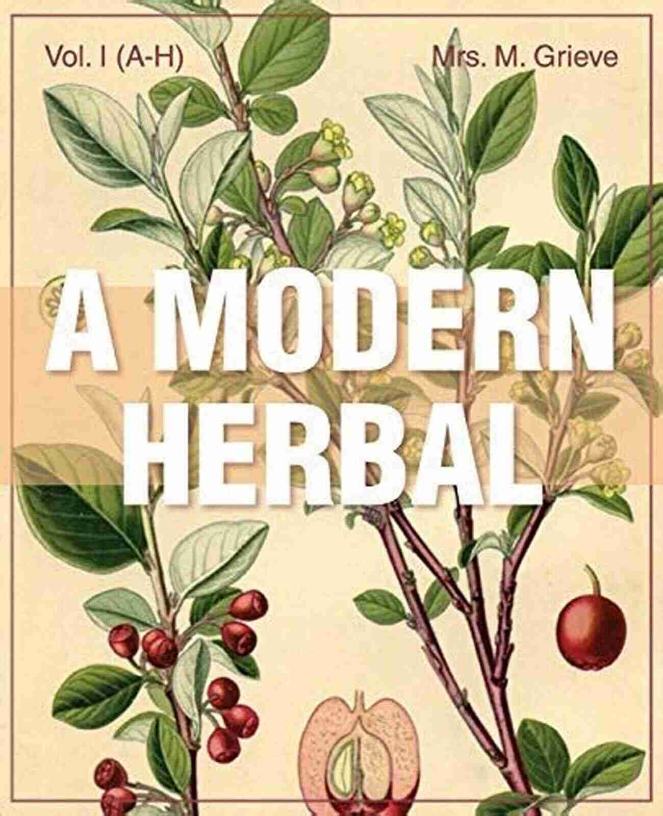 Cover Of Modern Herbal Volume By James Robinson: A Comprehensive Guide To Herbal Remedies For Optimal Health And Well Being A Modern Herbal (Volume 2) James W Robinson