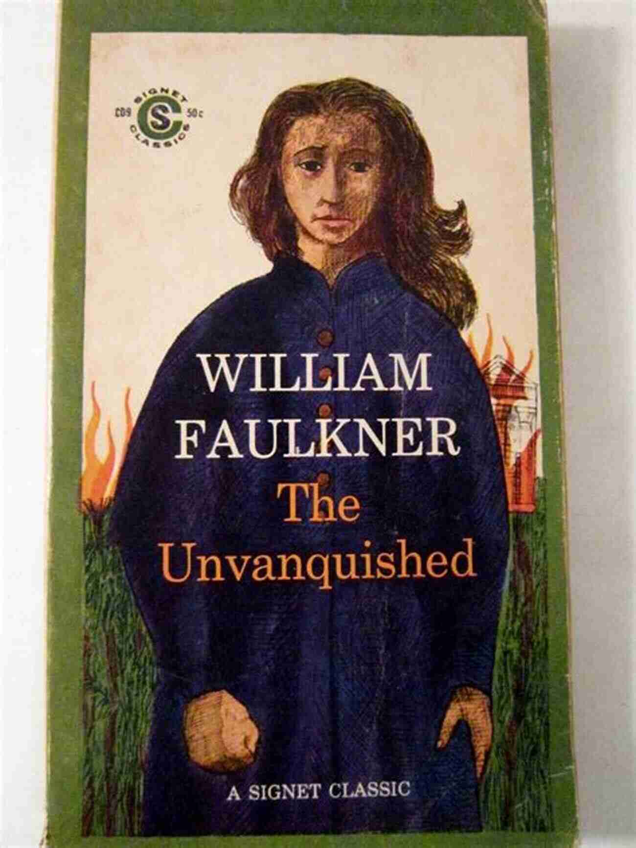 Cover Of The Unvanquished, Showing The Resilience Of Its Characters Against Adversity The Unvanquished William Faulkner