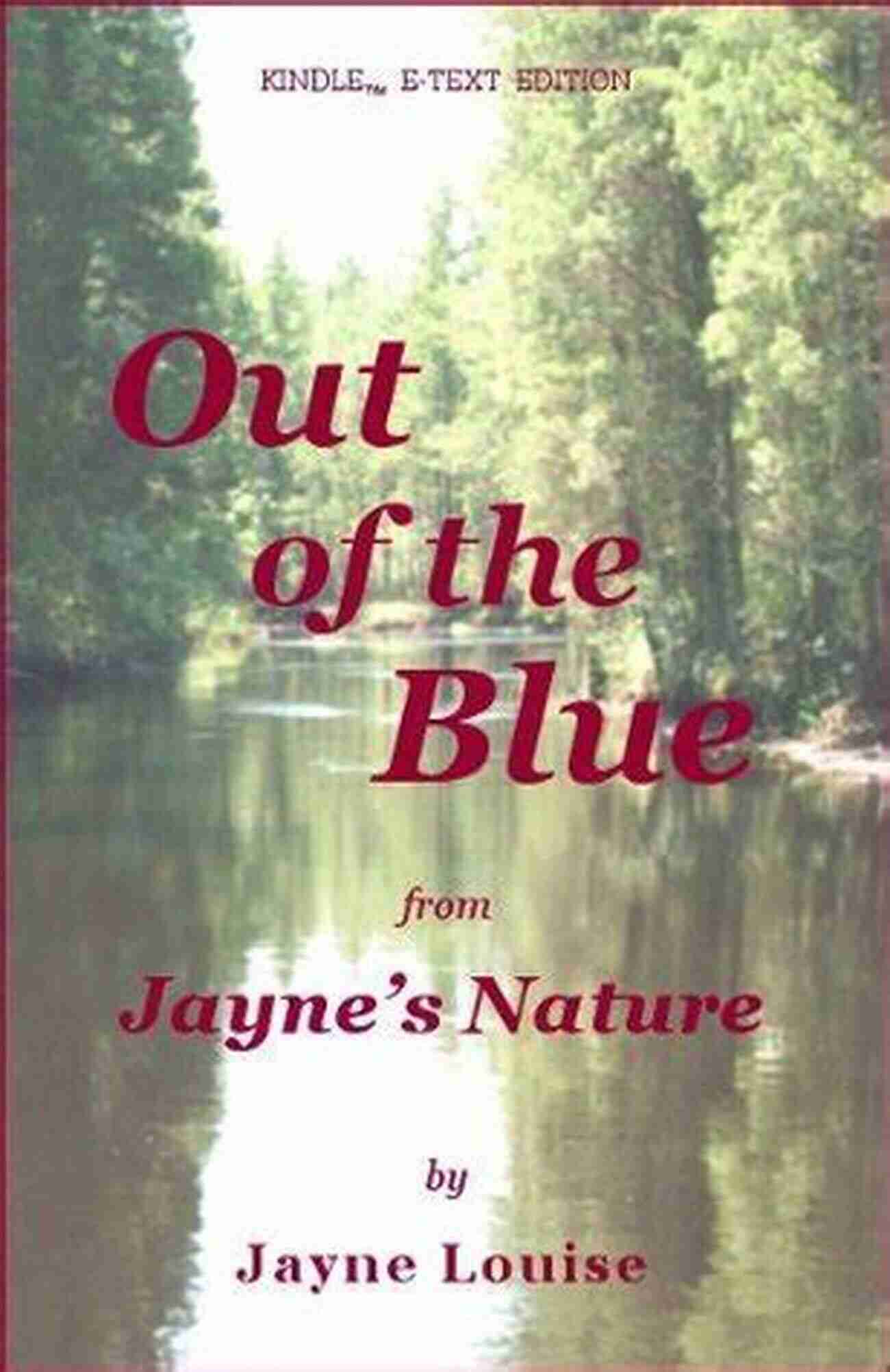 Experience The Awe Inspiring Beauty Of Nature With Out Of The Blue Jayne Nature Text Editions Out Of The Blue (Jayne S Nature (e Text Editions))