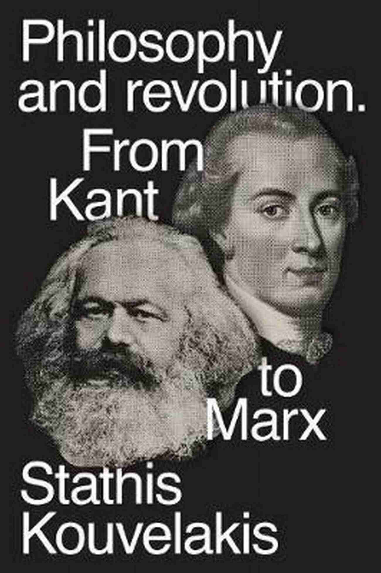 Exploring Philosophical Revolutions From Kant To Marx Philosophy And Revolution: From Kant To Marx