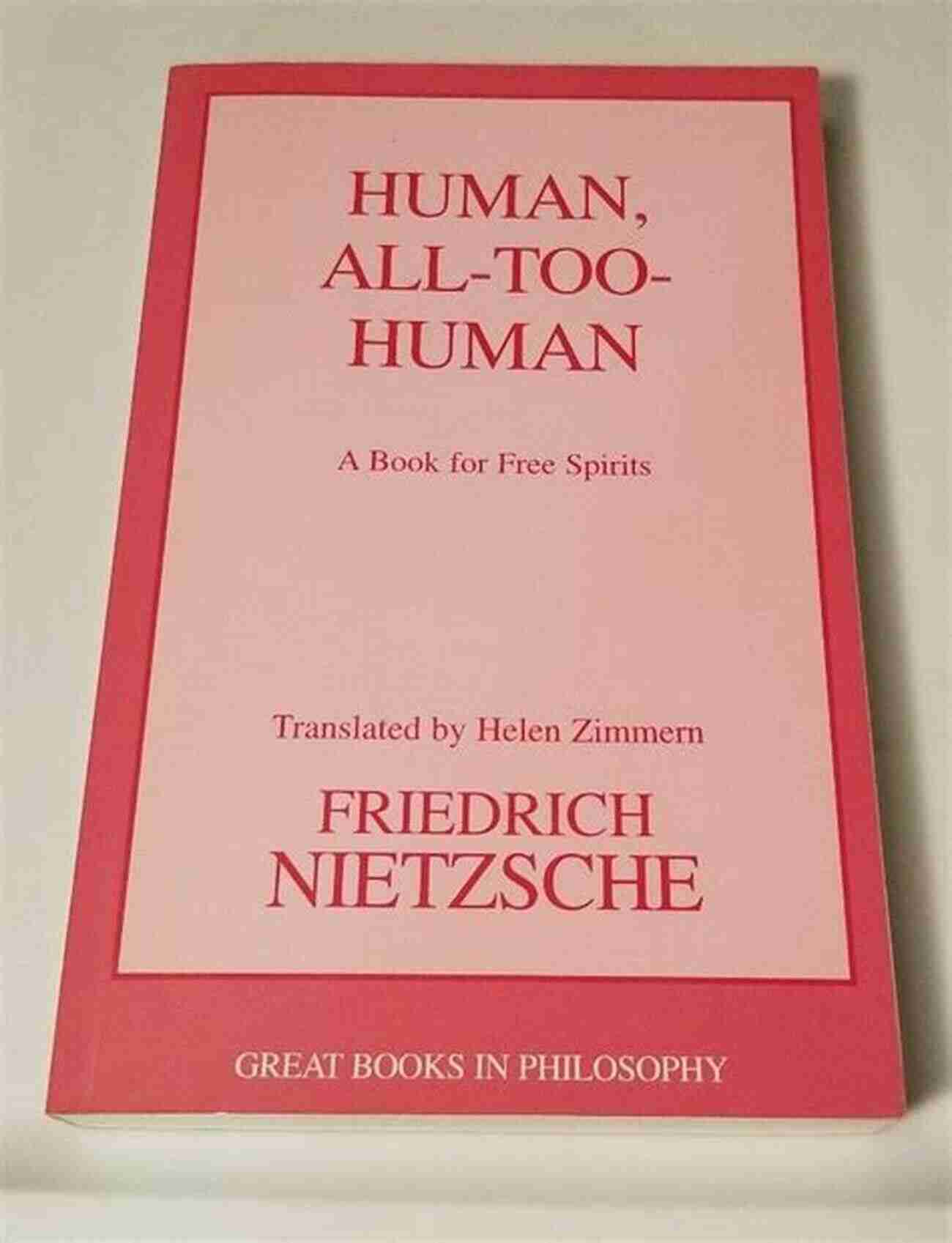 Friedrich Nietzsche The Author Of Human All Too Human Human All Too Human (Xist Classics)