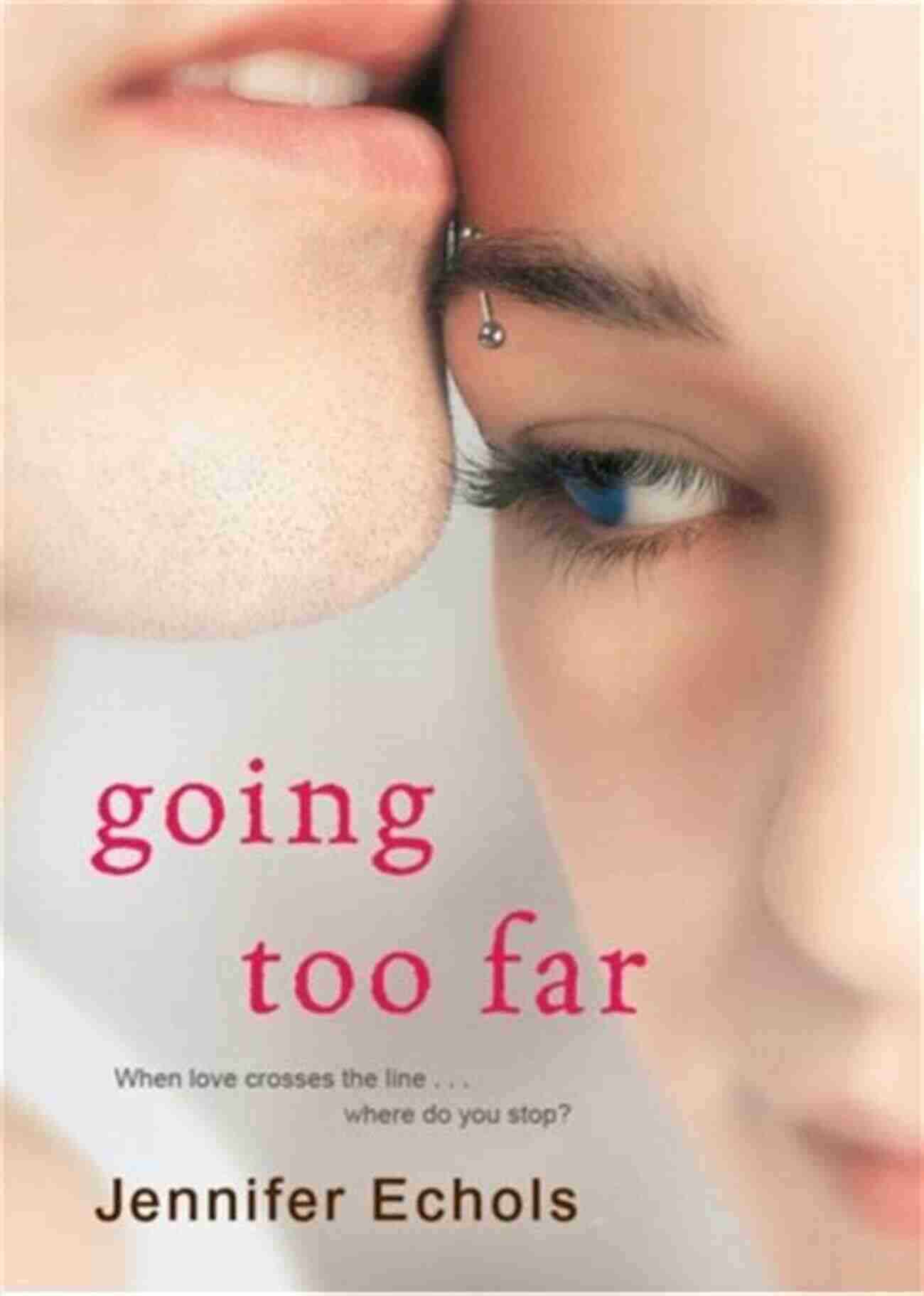 Going Too Far Book Cover Jennifer Echols Going Too Far Jennifer Echols