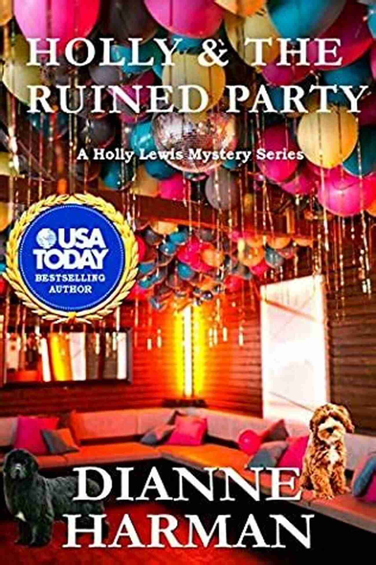 Holly And Her Friends At The Ruined Party Holly And The Ruined Party: A Holly Lewis Mystery (The Holly Lewis Mystery 6)