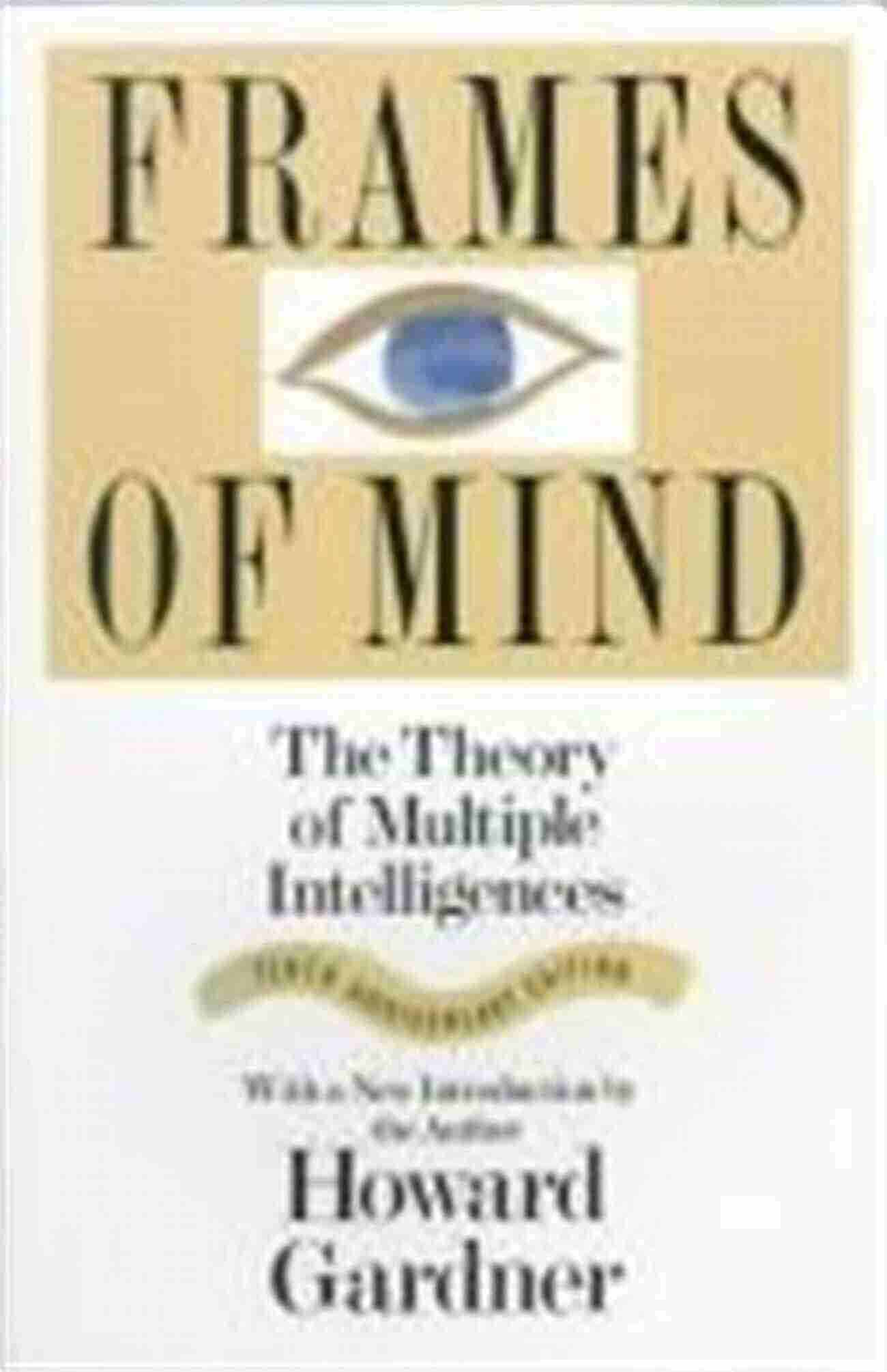 Howard Gardner Frames Of Mind Study Guide Study Guide For Howard Gardner S Frames Of Mind: The Theory Of Multiple Intelligences