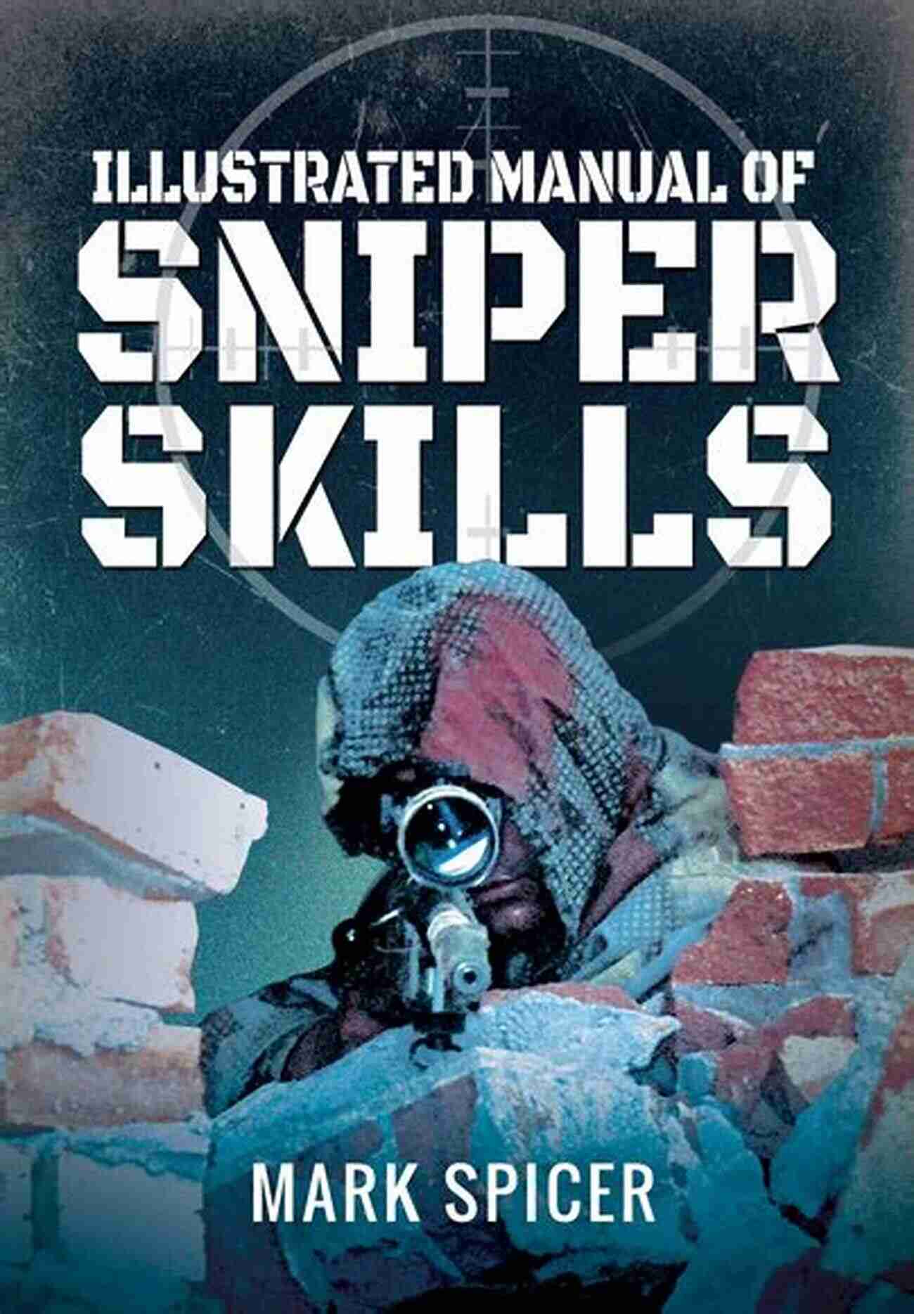 Illustrated Manual Of Sniper Skills An Illustrated Manual Of Sniper Skills