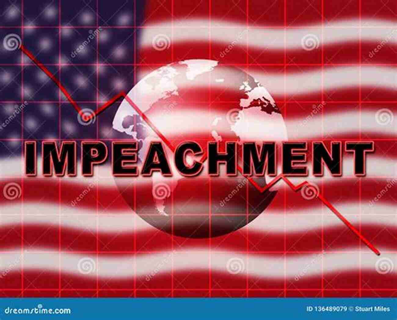 Impeachment Sign Against A Presidential Backdrop To End A Presidency: The Power Of Impeachment