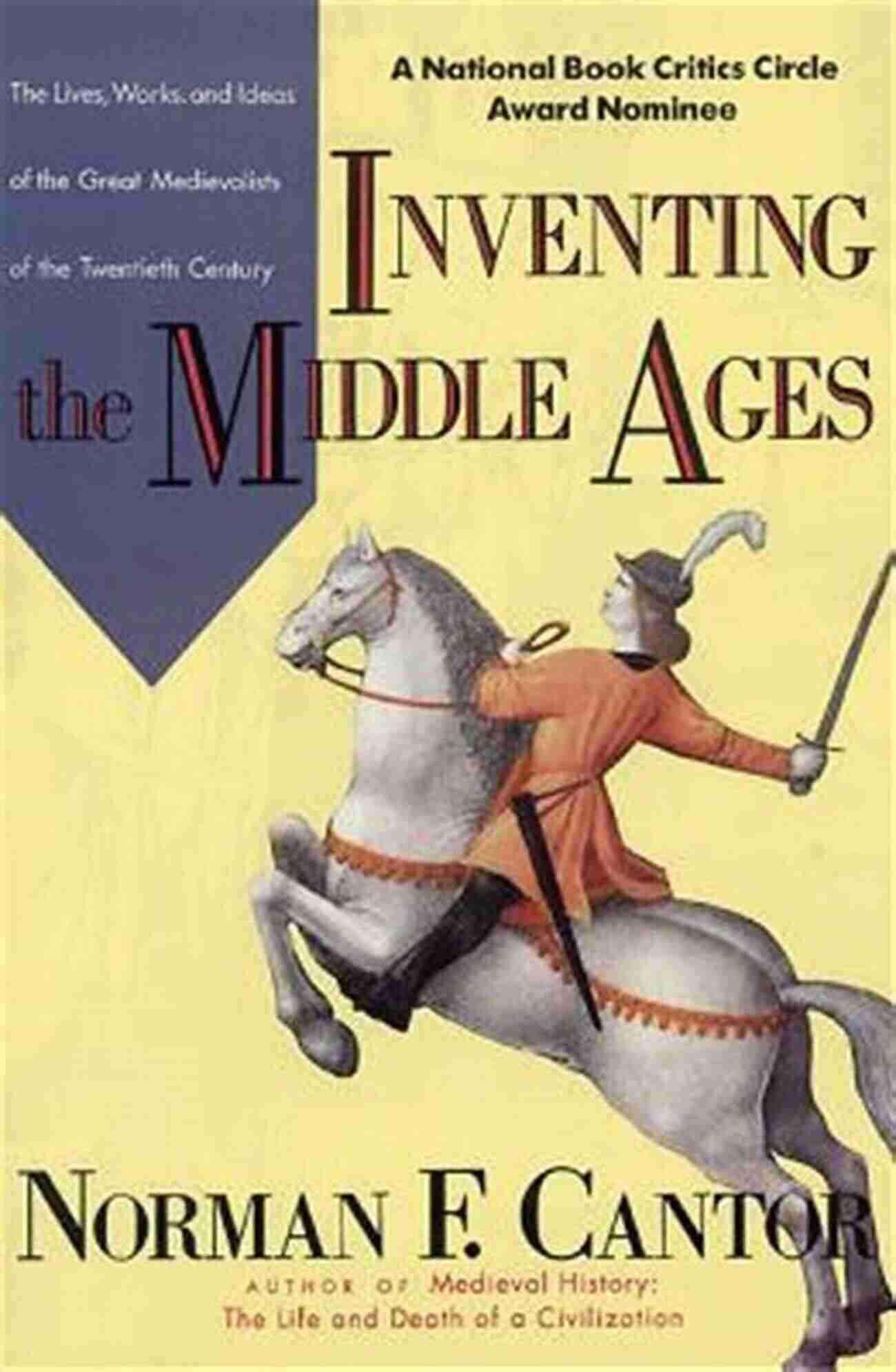 Inventing The Middle Ages: Norman Cantor Inventing The Middle Ages Norman F Cantor