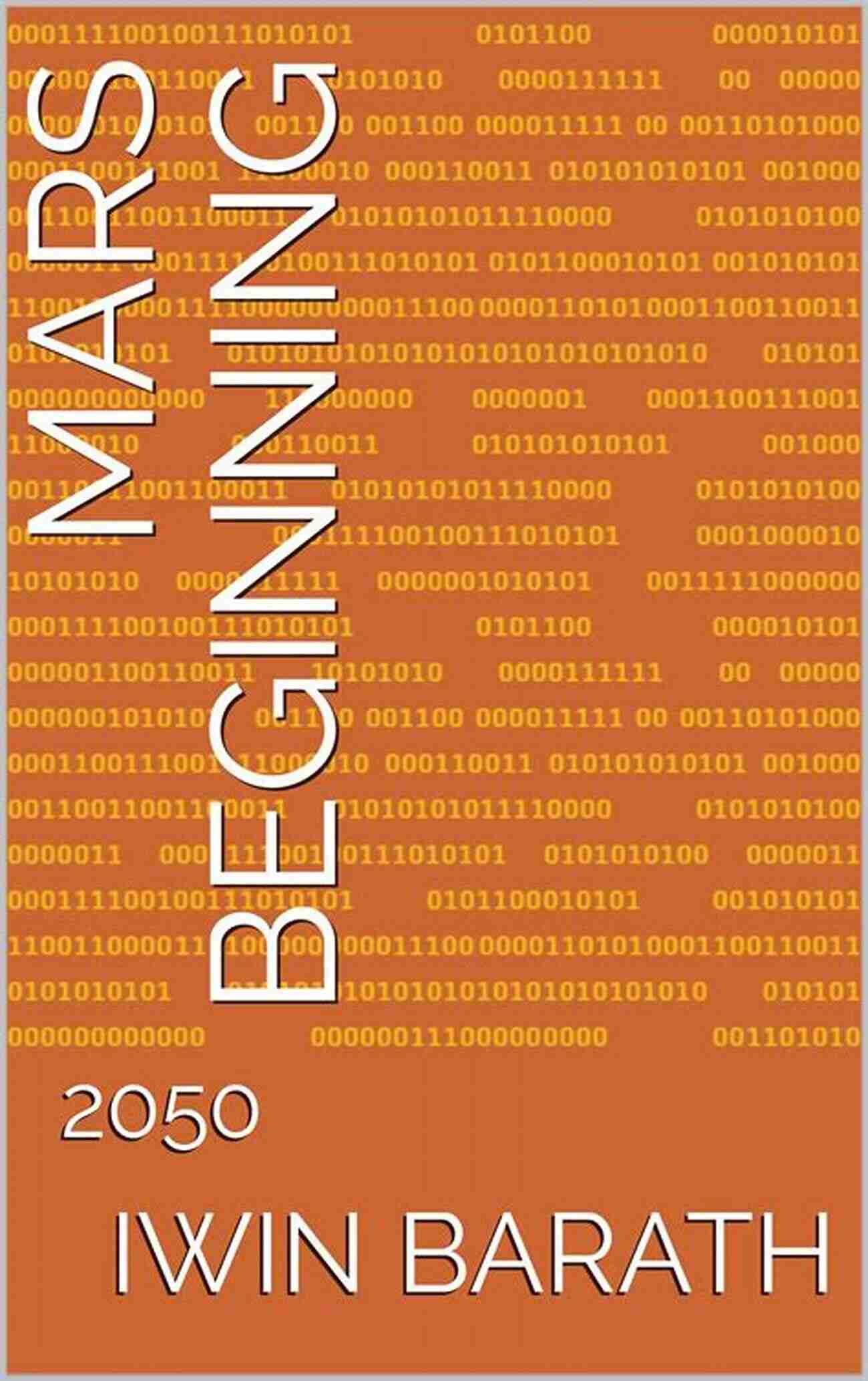 Iwin Barath Exploring The Mars Landscape In 2050 Mars Beginning: 2050 Iwin Barath