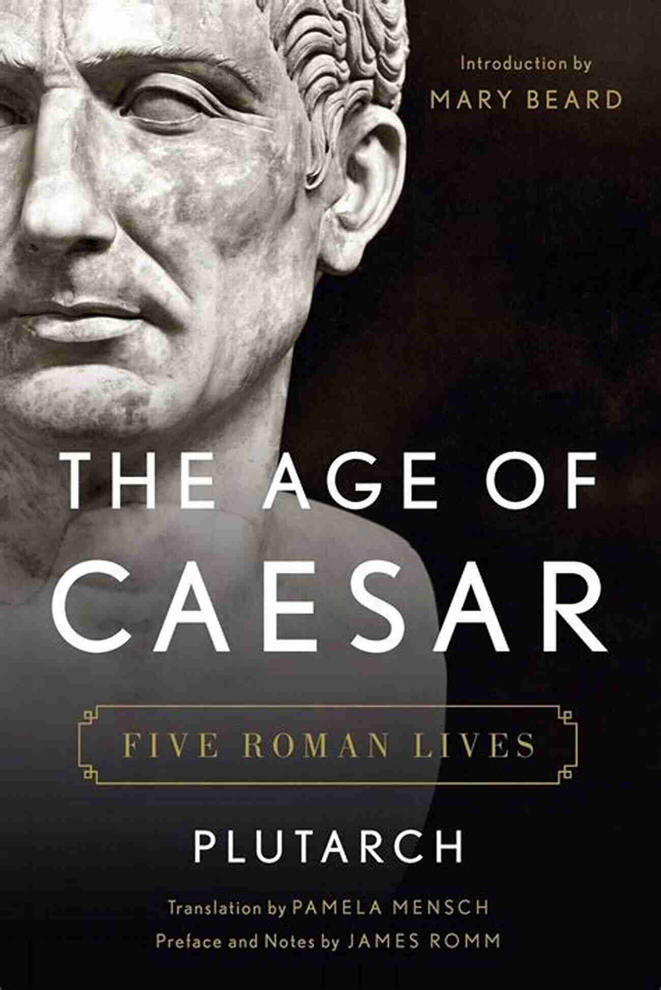 Julius Caesar The Age Of Caesar: Five Roman Lives