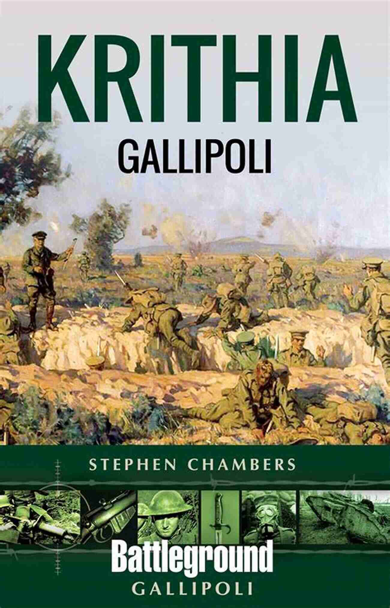 Krithia Gallipoli Stephen Chambers A Forgotten Hero Krithia: Gallipoli Stephen Chambers