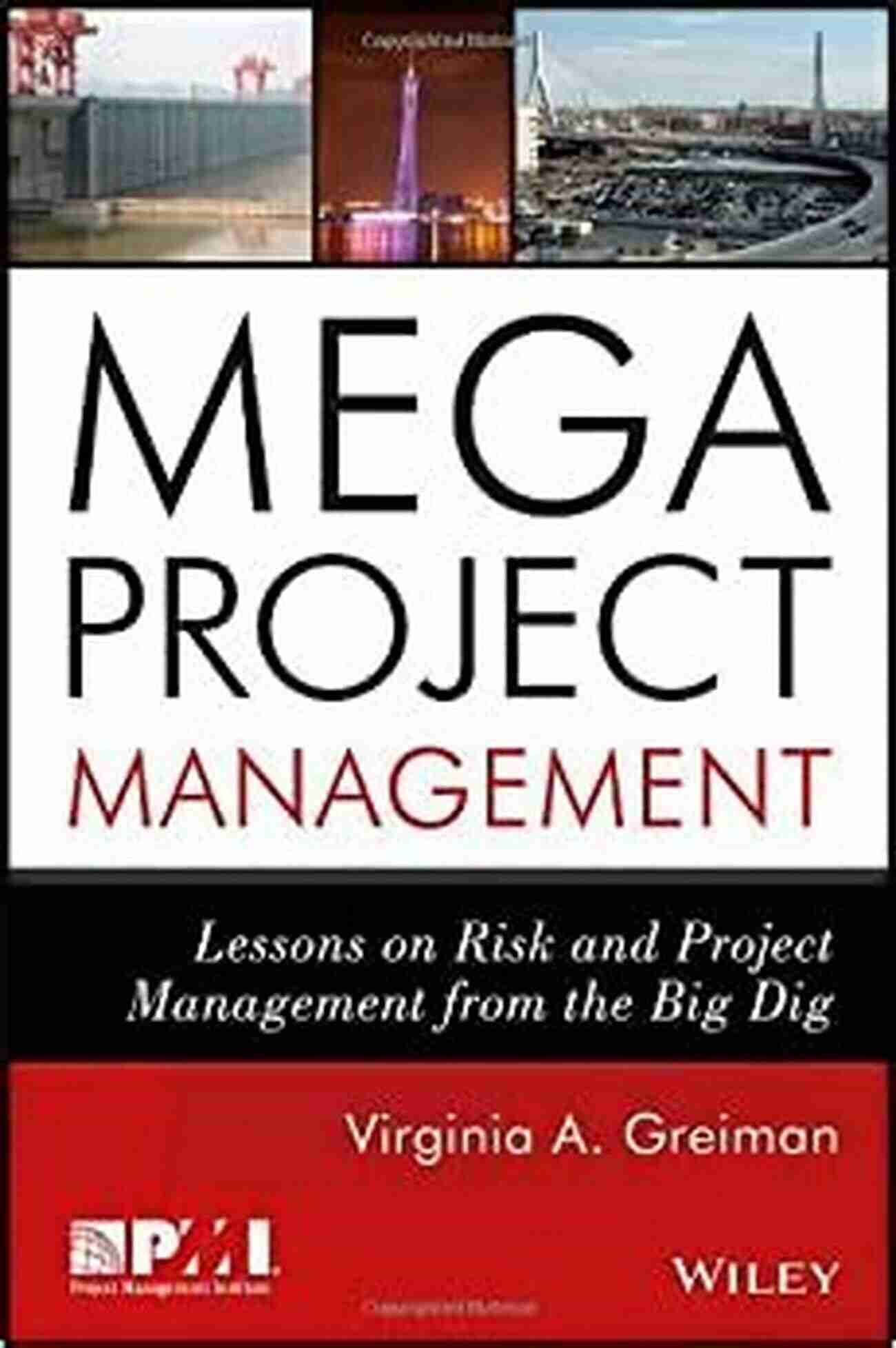 Lessons On Risk And Project Management From The Big Dig Megaproject Management: Lessons On Risk And Project Management From The Big Dig