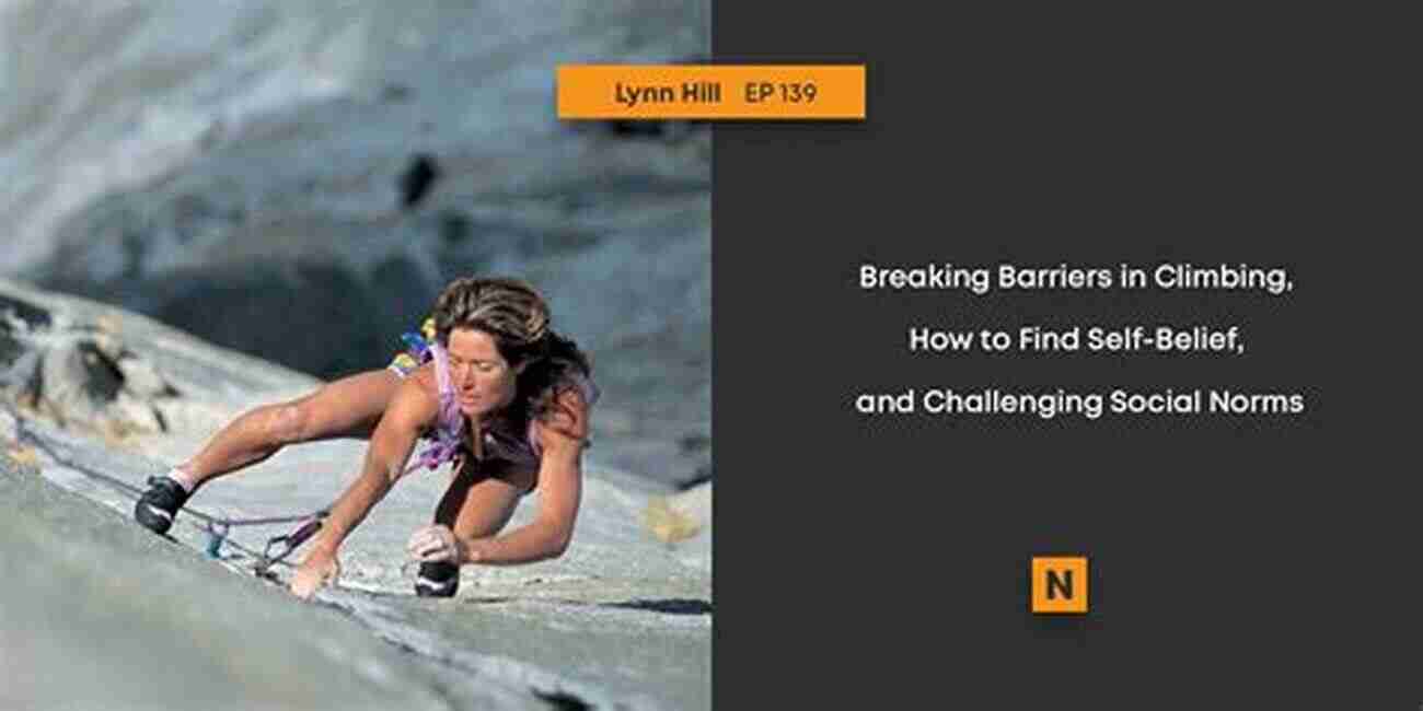 Lynn Hill Breaking Barriers Why We Climb: The World S Most Inspiring Climbers