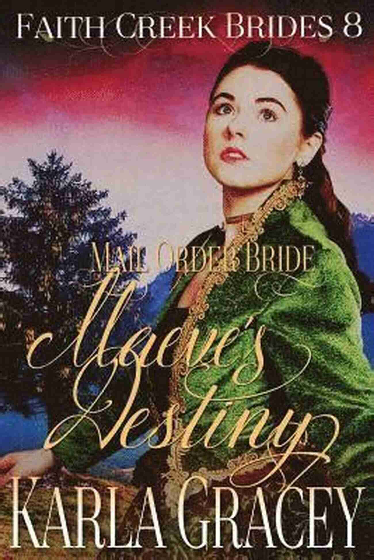 Mail Order Bride Maeve Destiny Mail Order Bride Maeve S Destiny: Clean And Wholesome Historical Western Cowboy Inspirational Romance (Faith Creek Brides 8)