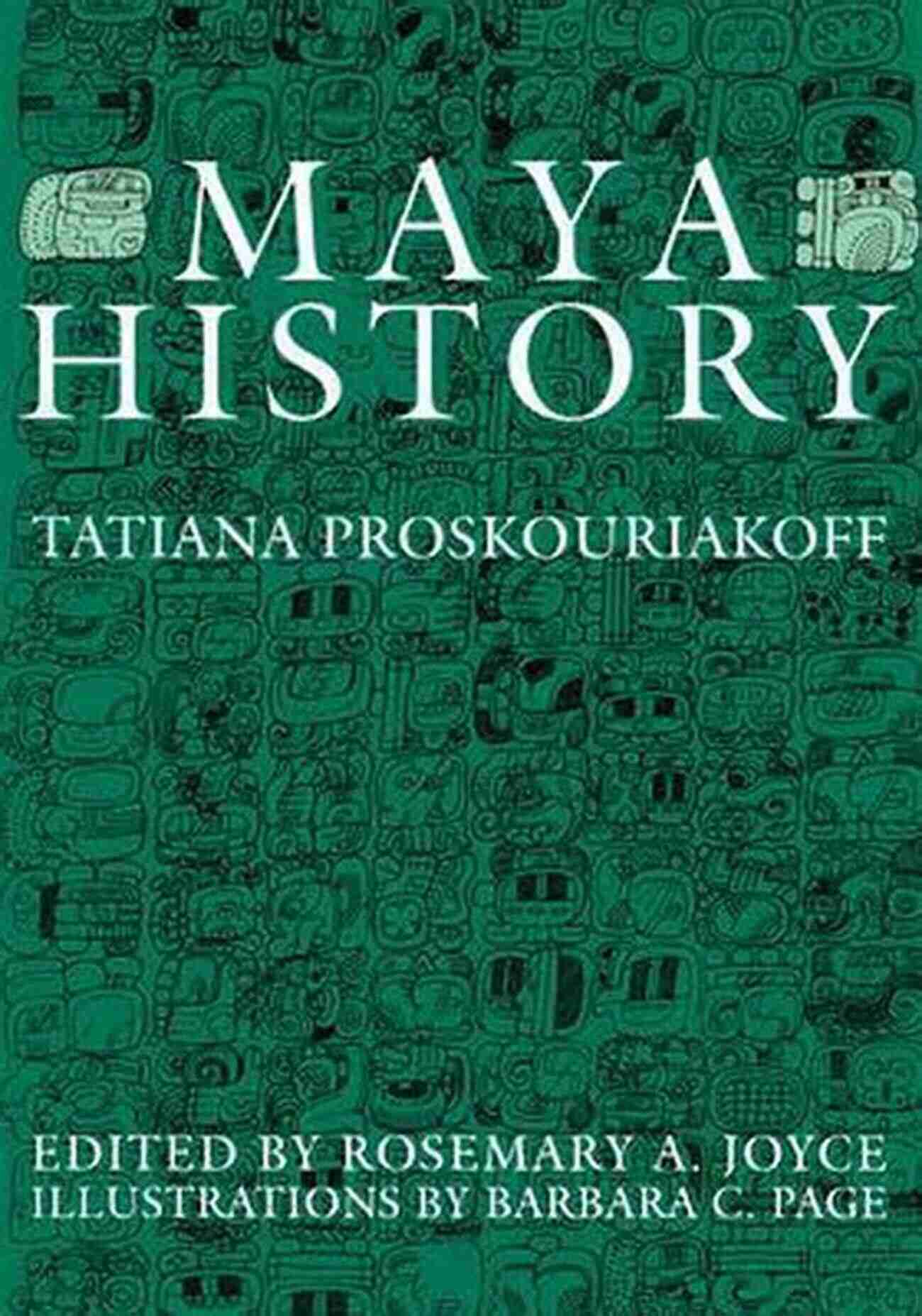 Maya Hieroglyphs Maya History Tatiana Proskouriakoff