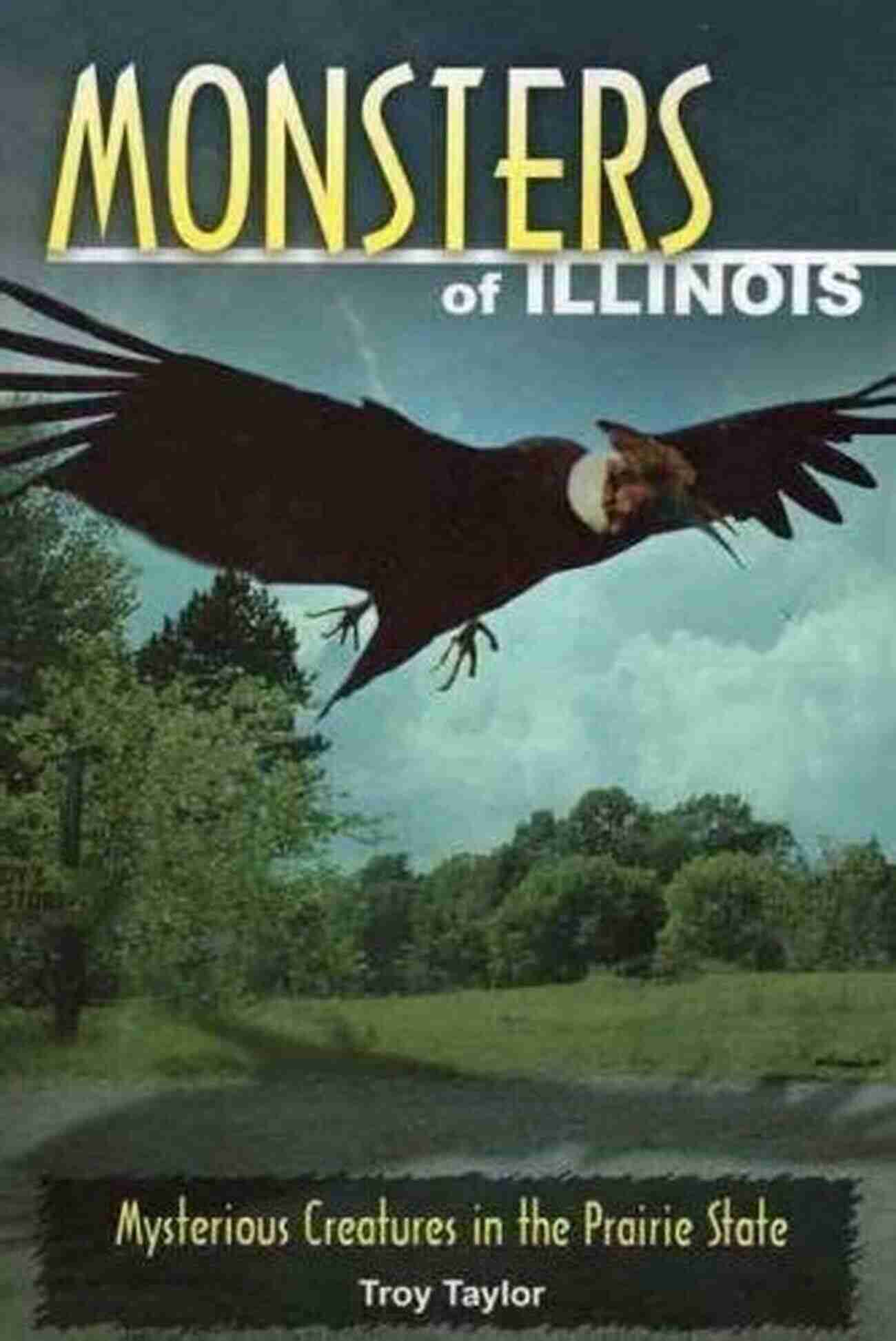 Mysterious Creatures In The Prairie State Monsters Of Illinois: Mysterious Creatures In The Prairie State