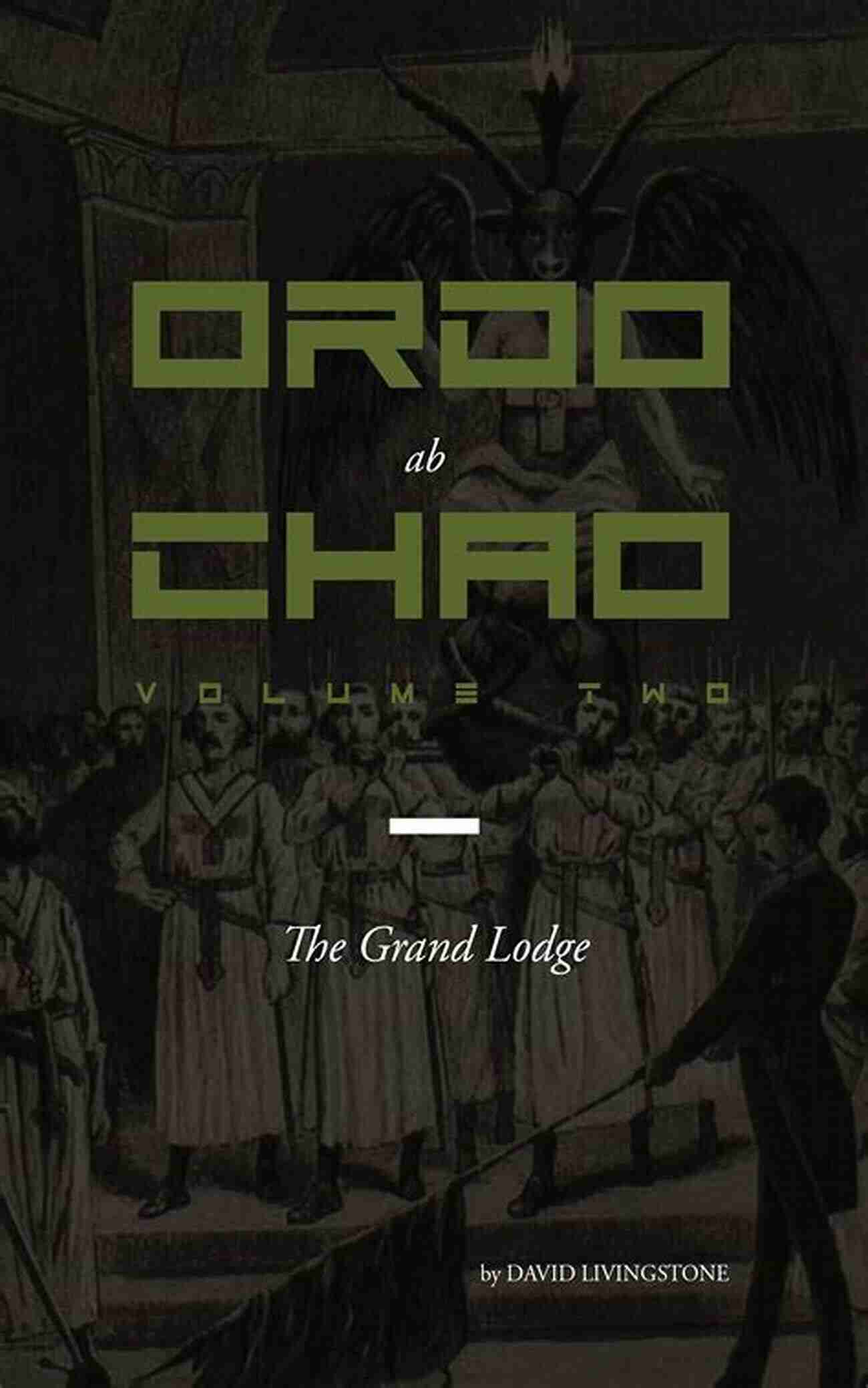 Ordo Ab Chao Volume Two The Grand Lodge Ordo Ab Chao: Volume Two: The Grand Lodge