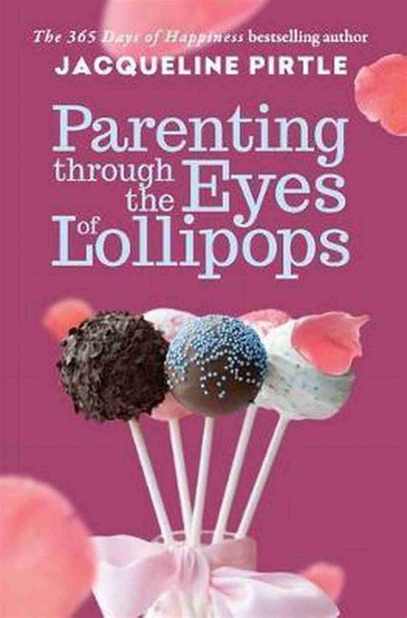 Parenting Through The Eyes Of Lollipops Parenting Through The Eyes Of Lollipops: A Guide To Conscious Parenting And How To Enjoy Parenthood Fully