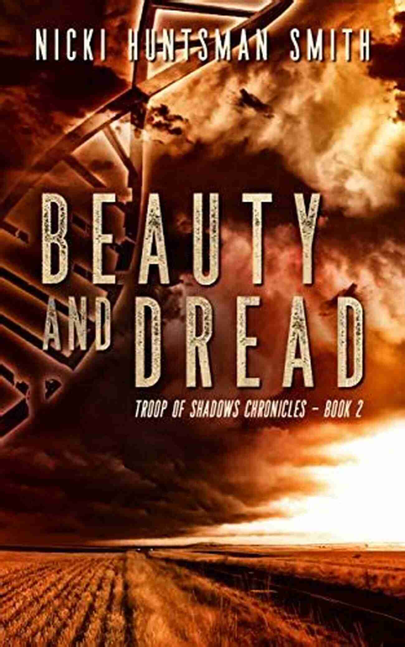 Post Apocalyptic Thriller Book Two In The Troop Of Shadows Chronicles Beauty And Dread: A Post Apocalyptic Thriller (Book Two In The Troop Of Shadows Chronicles)