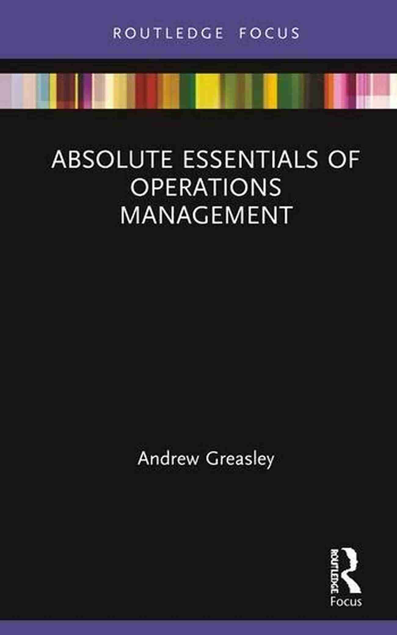 Process Optimization Absolute Essentials Of Operations Management (Absolute Essentials Of Business And Economics)