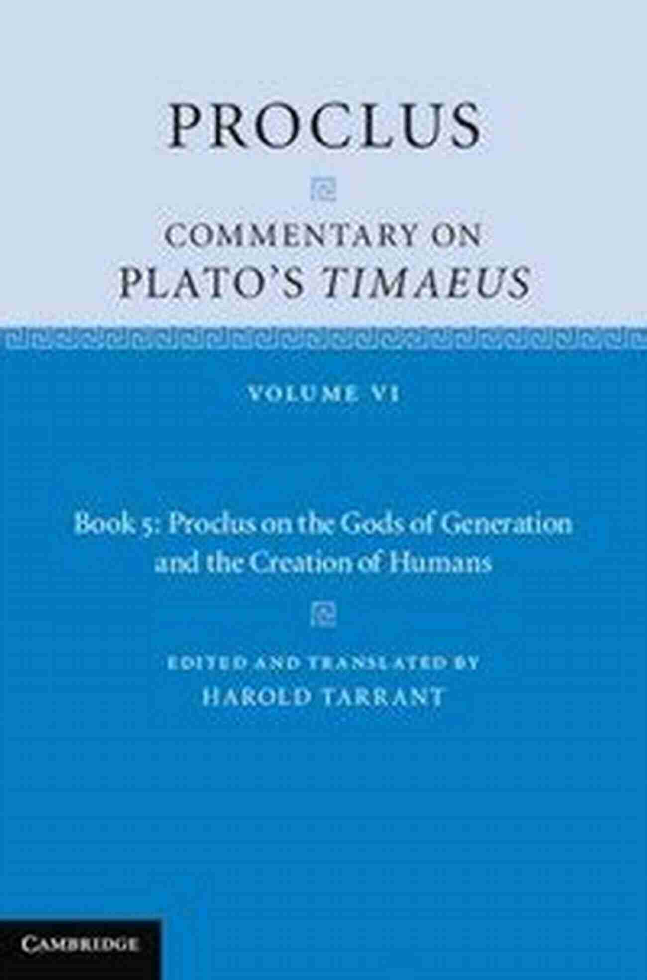 Proclus On The Gods Of Generation And The Creation Of Humans Proclus: Commentary On Plato S Timaeus: Volume 6 5: Proclus On The Gods Of Generation And The Creation Of Humans