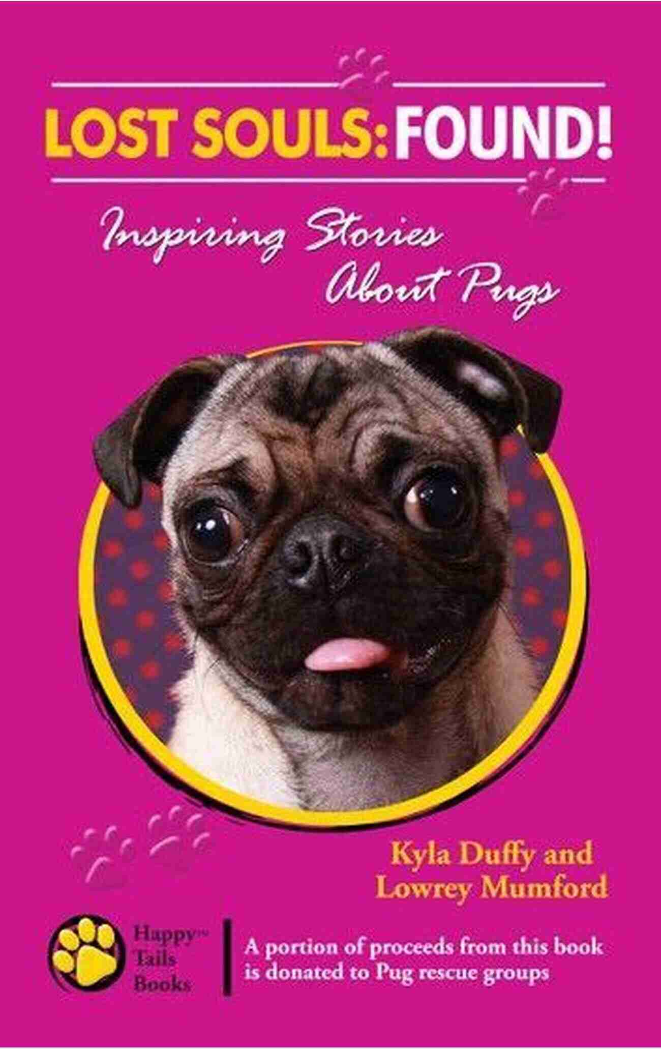 Pug Rescue Lost Souls: Found Inspiring Stories About Pugs