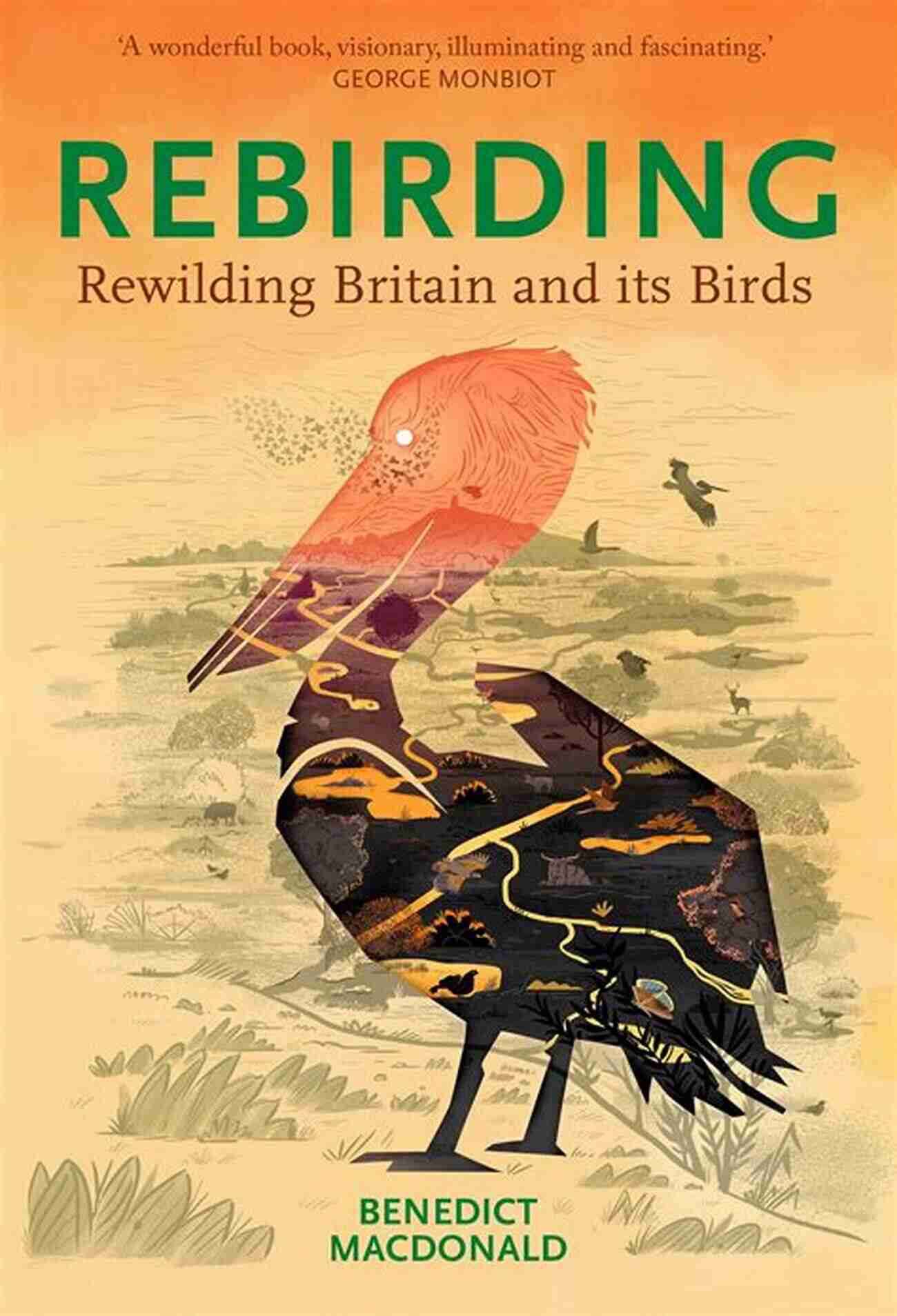 Rebirding Rewilding Britain And Its Birds Rebirding: Rewilding Britain And Its Birds