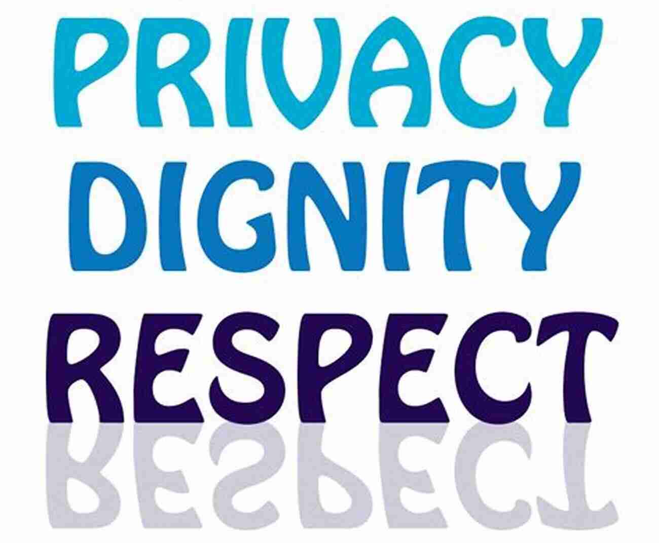 Respect For Privacy And Dignity Professionalism In Homecare : A Guide For The Caregiver