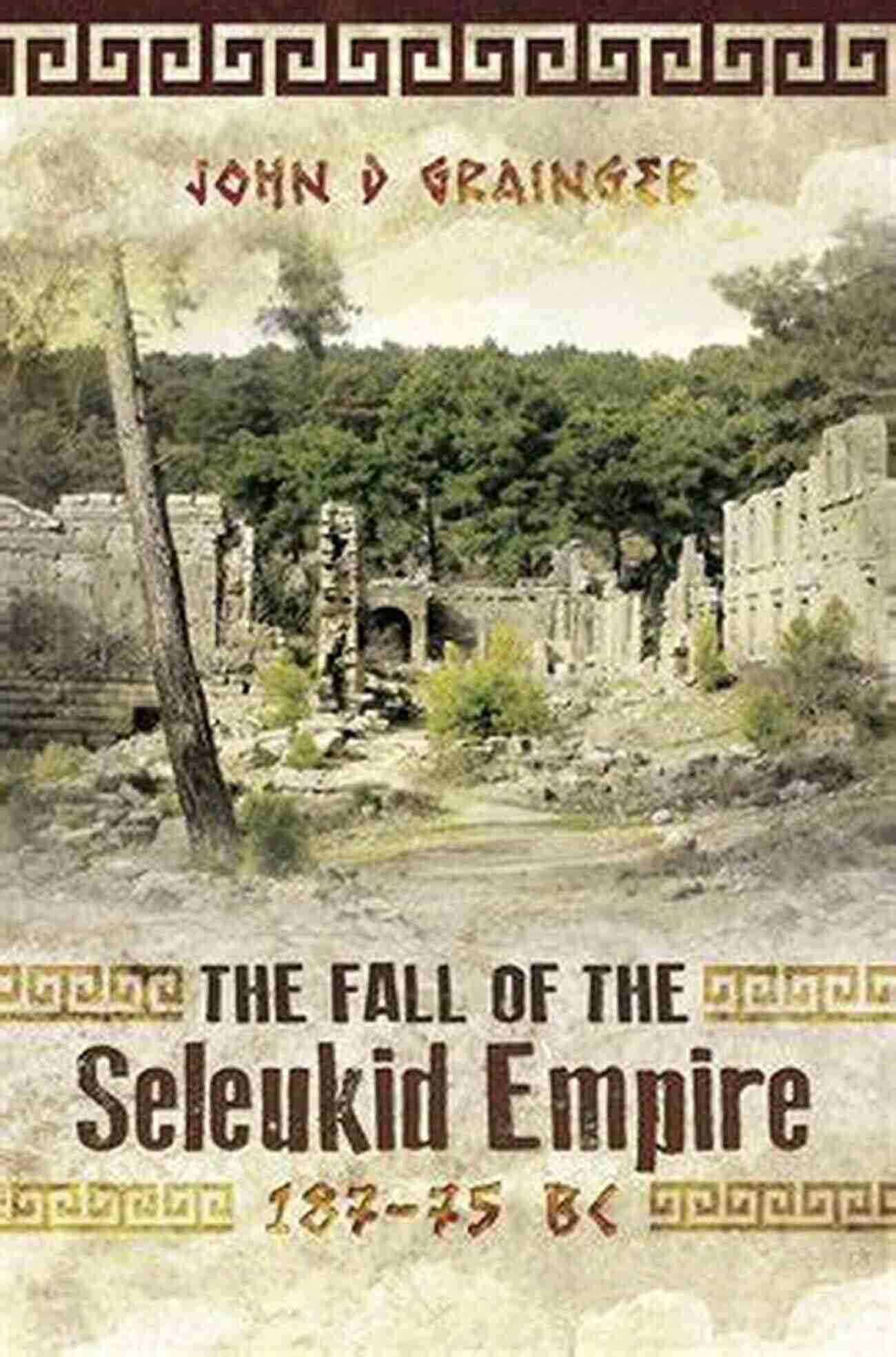 Seleukid Empire Fall: A Historical Tragedy The Fall Of The Seleukid Empire 187 75 BC