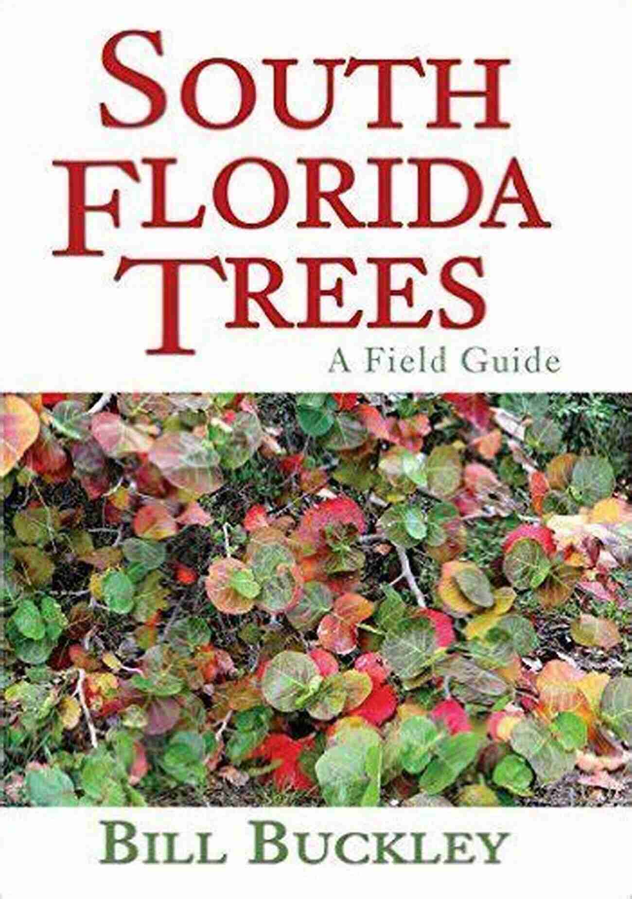 South Florida Trees Field Guide South Florida Trees: A Field Guide