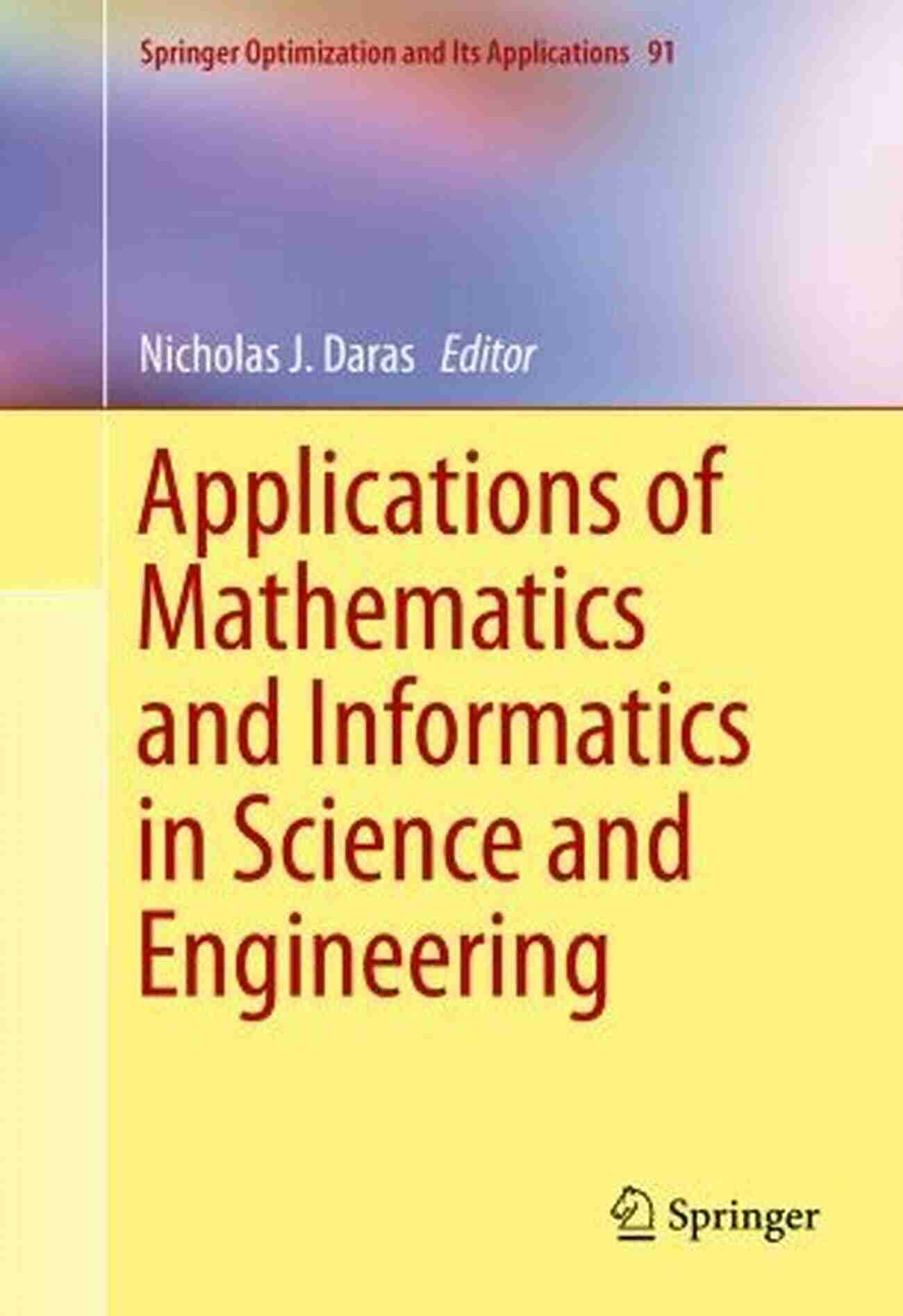 Springer Logo Applications Of Mathematics And Informatics In Science And Engineering (Springer Optimization And Its Applications 91)