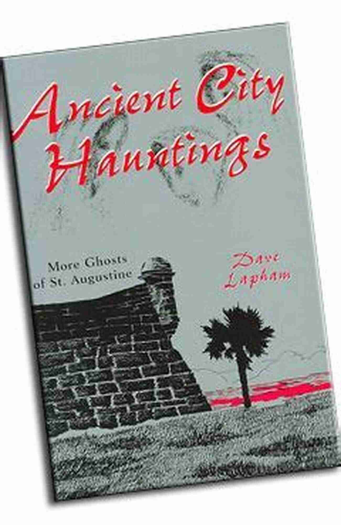 St. Augustine City St Augustine Ghosts: Hauntings In The Ancient City