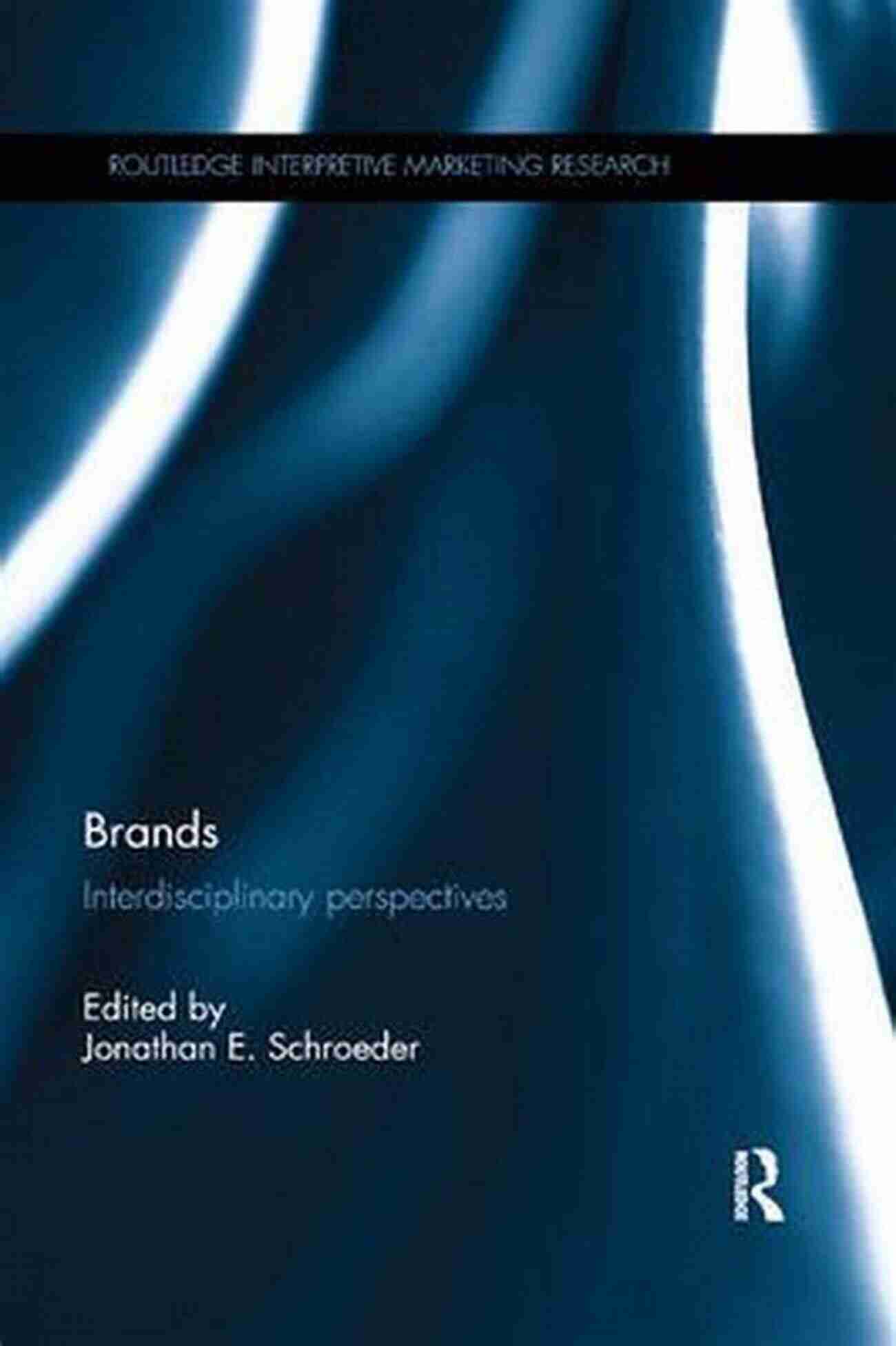 Successful Brands Brands: Interdisciplinary Perspectives (Routledge Interpretive Marketing Research 19)