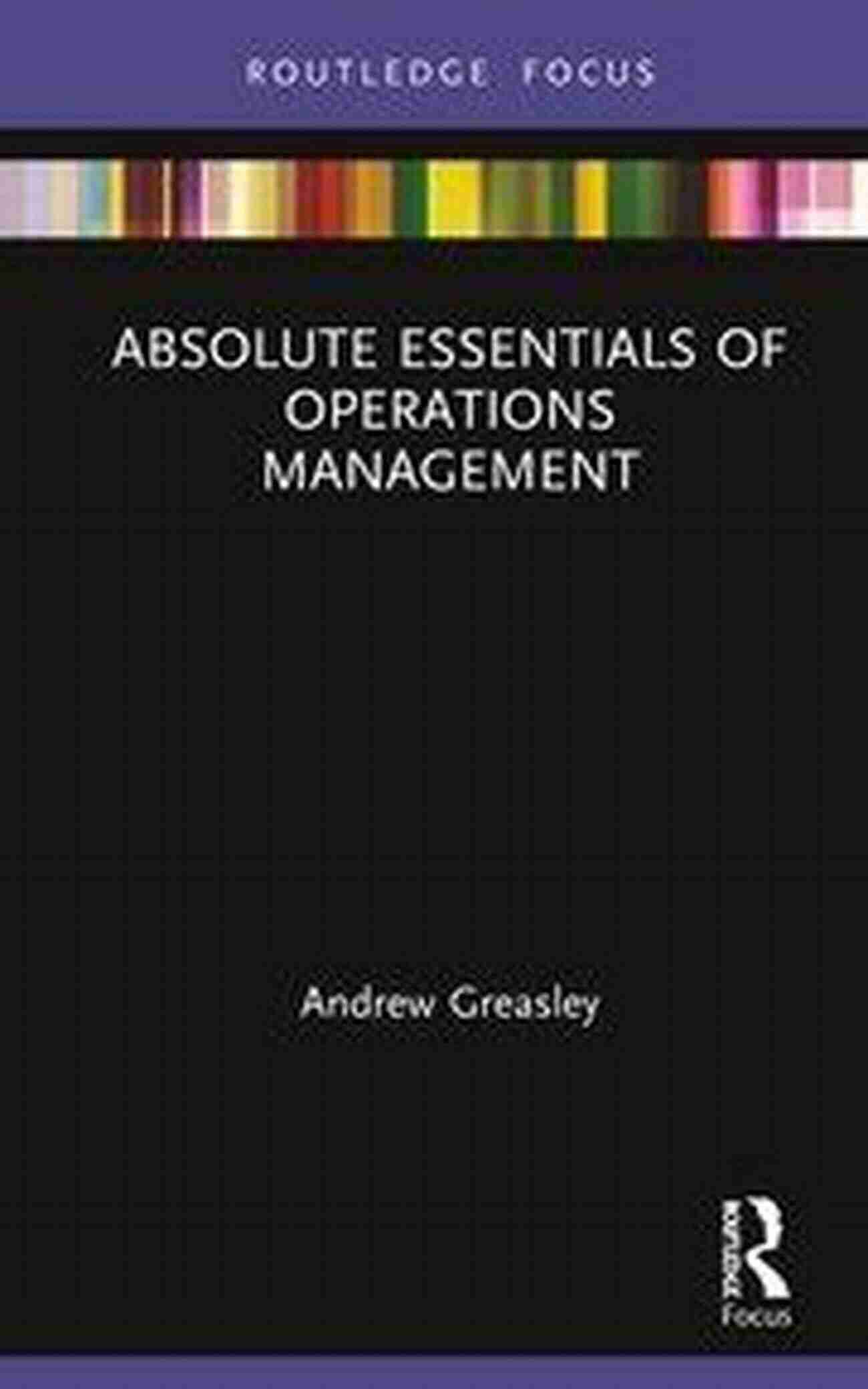 Supply Chain Management Absolute Essentials Of Operations Management (Absolute Essentials Of Business And Economics)