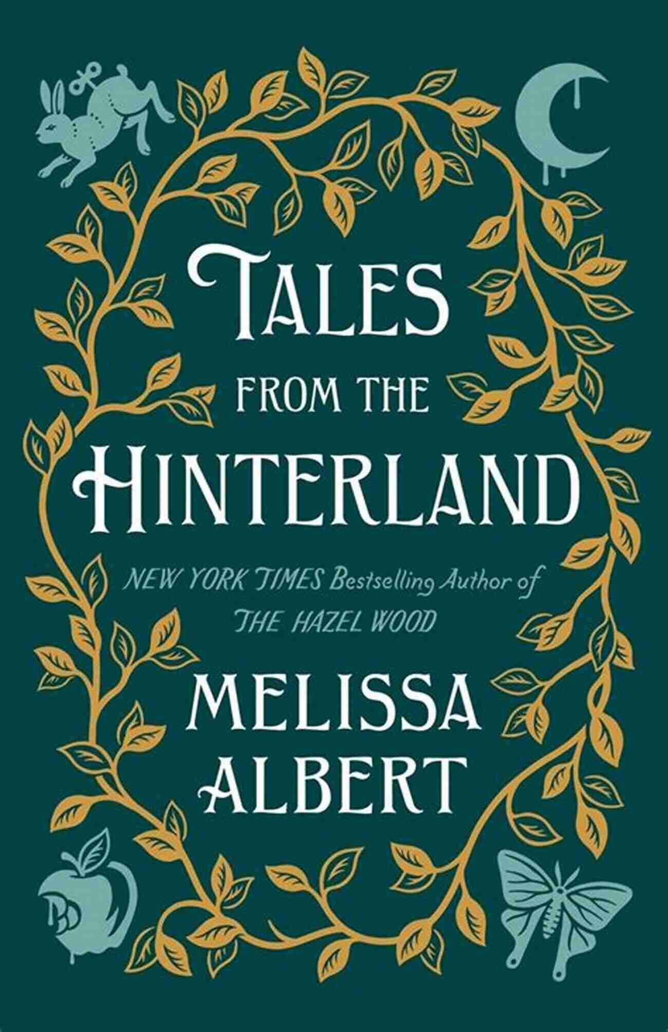 Tales From The Hinterland: A Cover With A Magical Forest Scene Full Of Mystery And Wonder Tales From The Hinterland (The Hazel Wood)