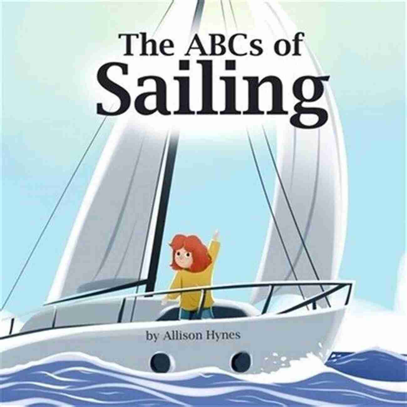 The ABCs Of Sailing Allison Hynes The ABCs Of Sailing Allison Hynes