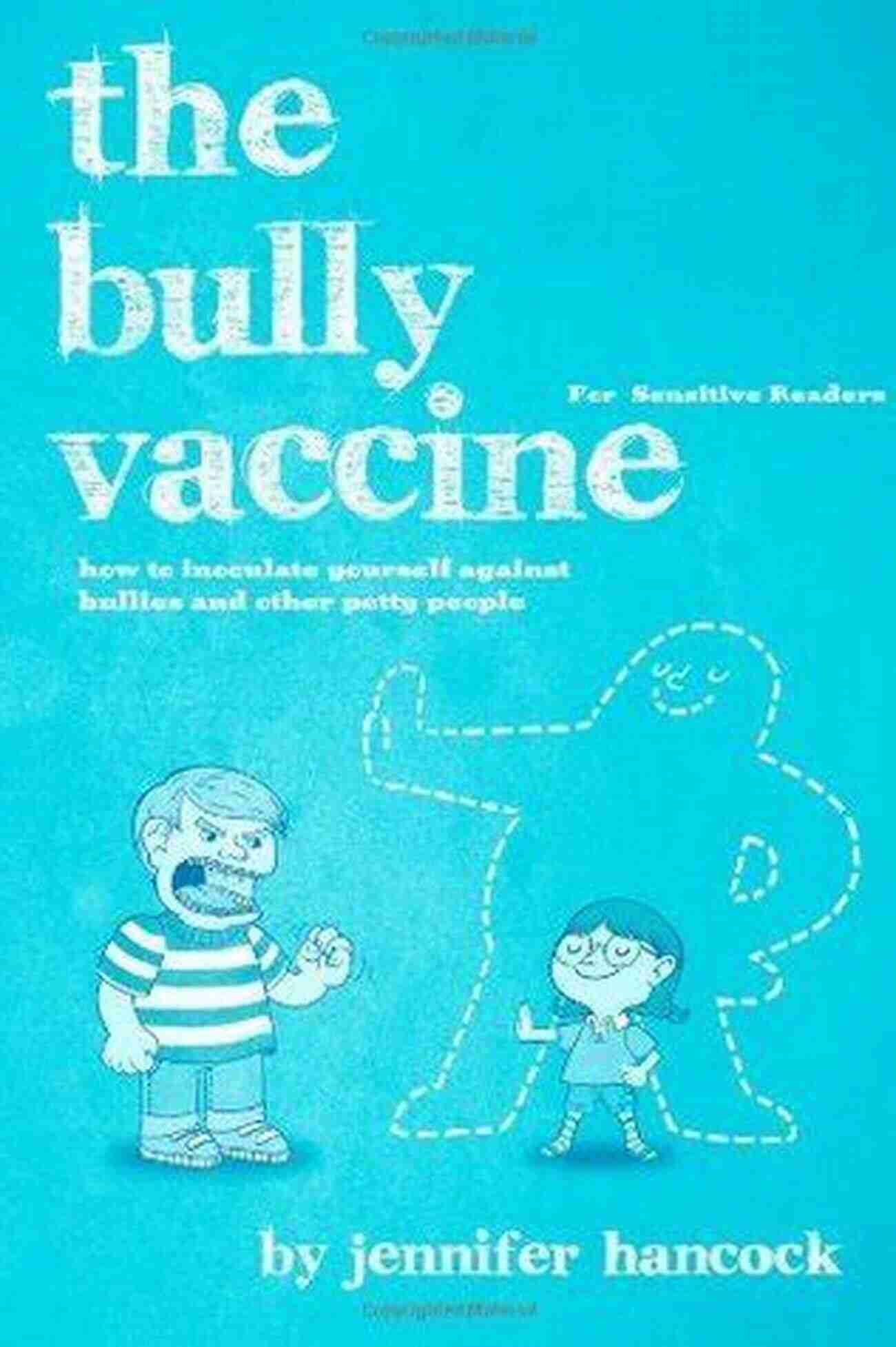 The Bully Vaccine For Sensitive Readers The Bully Vaccine: For Sensitive Readers