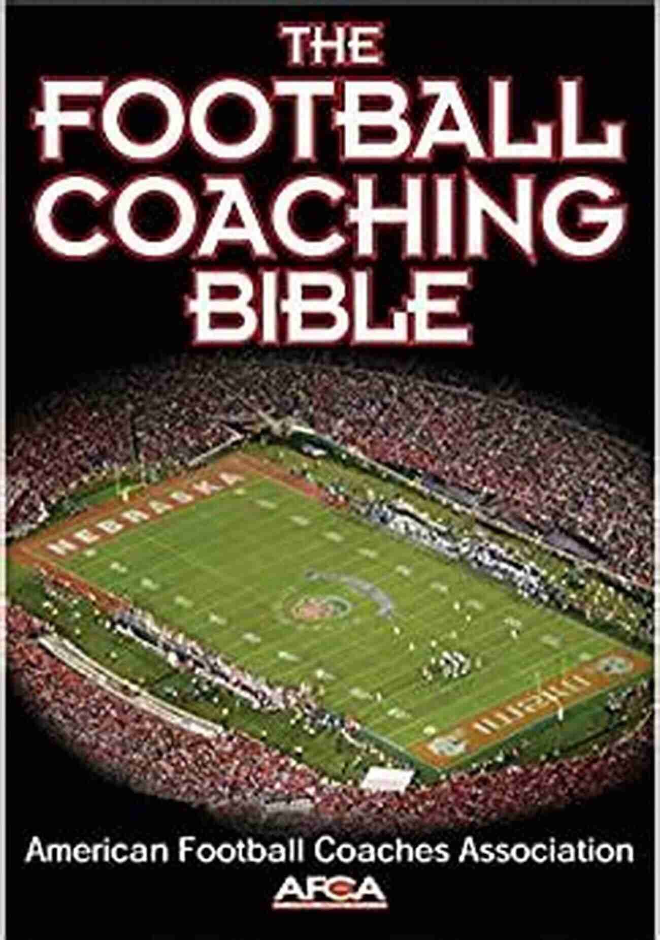 The Football Coaching Bible Unlocking The Winning Strategies The Football Coaching Bible (The Coaching Bible)