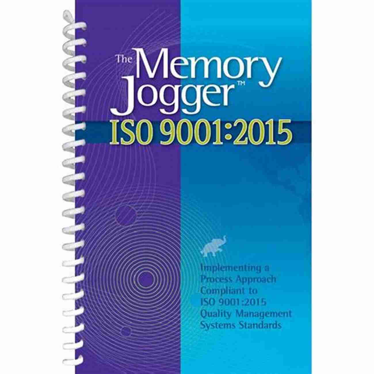 The Memory Jogger Iso 9001 Your Ultimate Guide To Ensuring Quality Standards The Memory Jogger ISO 9001:2015: What Is It? How Do I Do It? Tools And Techniques To Achieve It