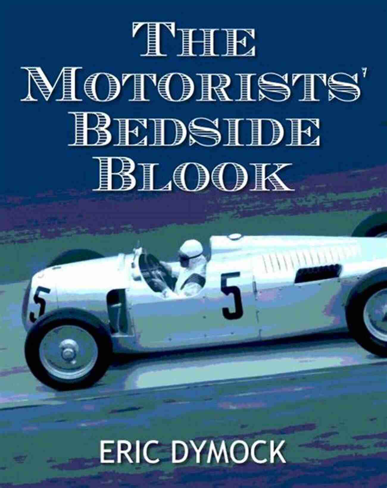 The Motorist's Bedside Book By Eric Dymock The Motorists Bedside Blook Eric Dymock