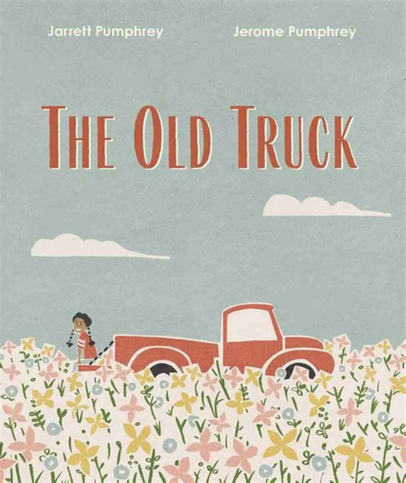 The Old Truck By Jerome Pumphrey The Old Truck Jerome Pumphrey