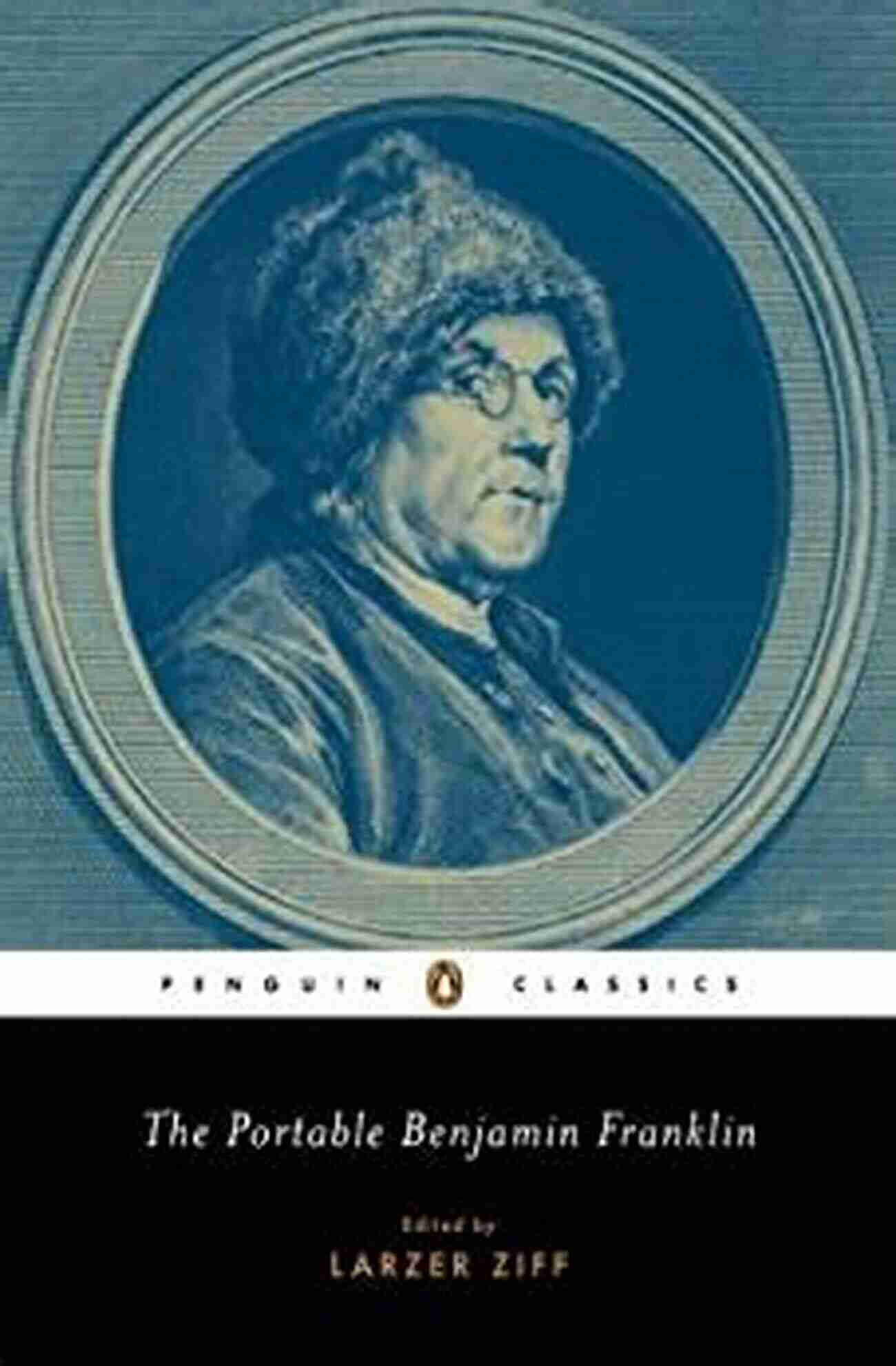 The Portable Benjamin Franklin Penguin Classics The Portable Benjamin Franklin (Penguin Classics)